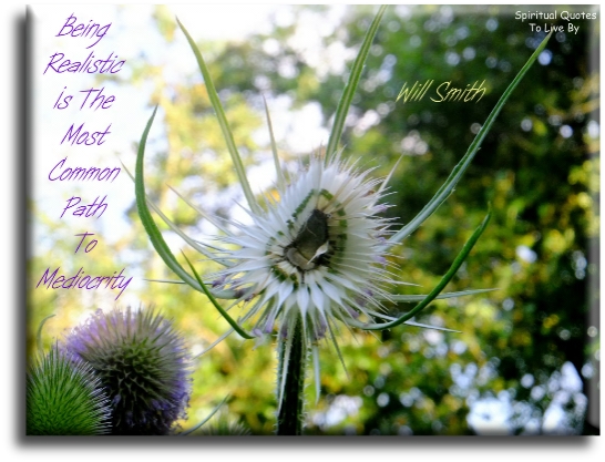 Will Smith quote - Being realistic is the most common path to mediocrity. - Spiritual Quotes To Live By