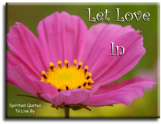 Let love in - Spiritual Quotes To Live By