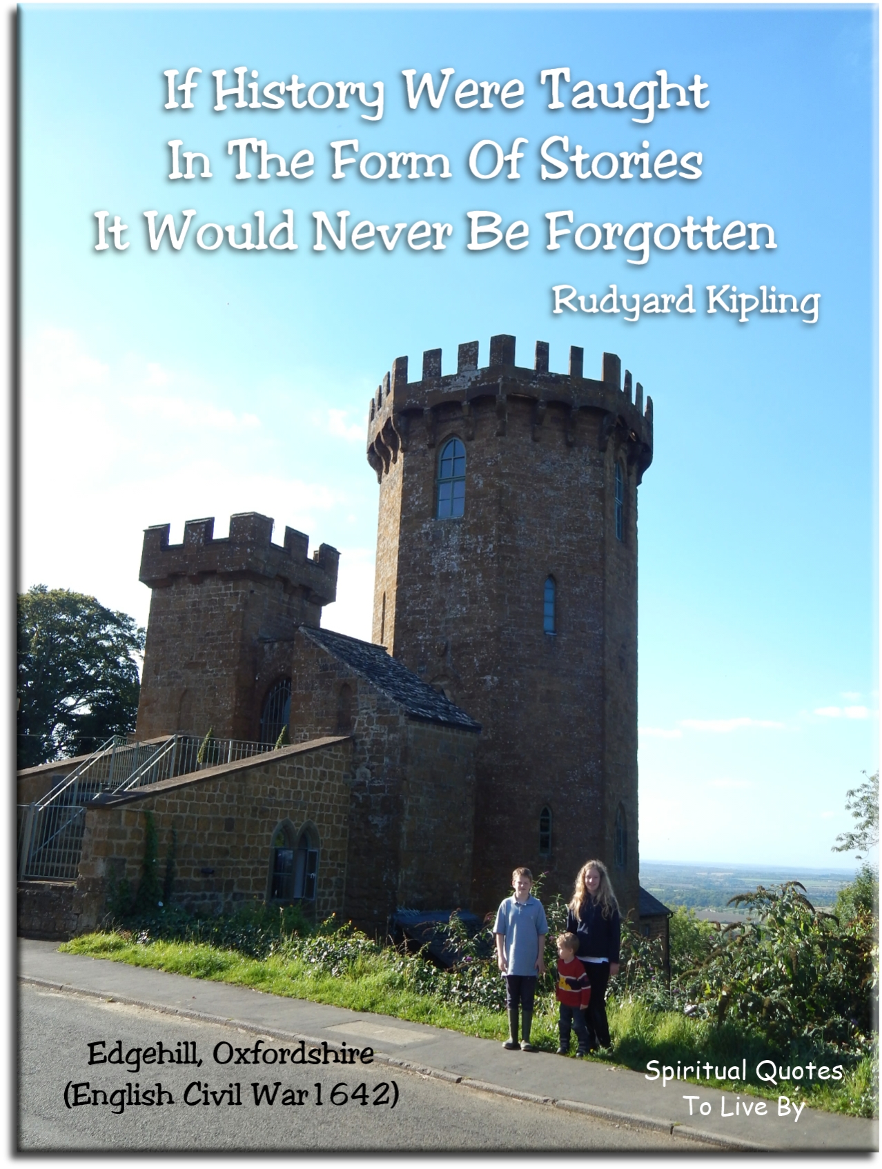 Rudyard Kipling quote - If history were taught in the form of stories, it would never be forgotten. - Spiritual Quotes To Live By