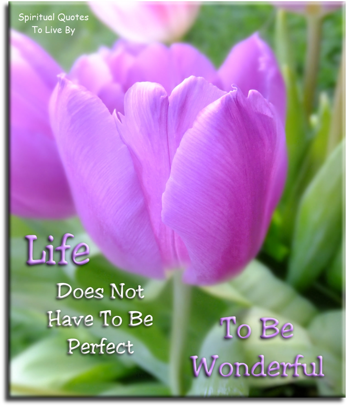 Life does not have to be perfect to be wonderful. - Spiritual Quotes To Live By