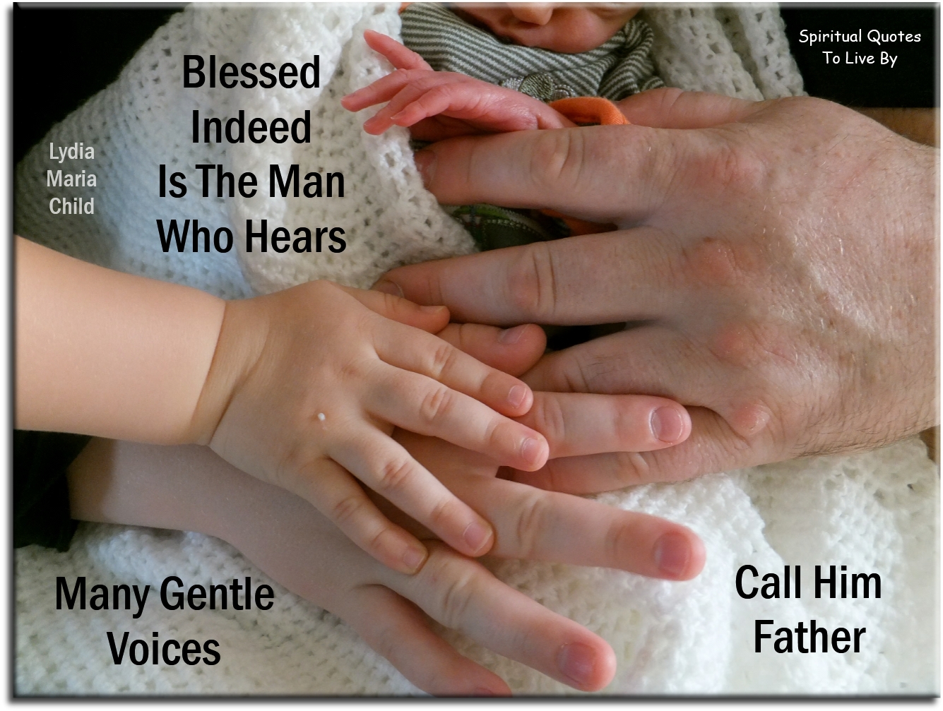Lydia Maria Child quote - Blessed indeed is the man who hears many gentle voices call him father. - Spiritual Quotes To Live By
