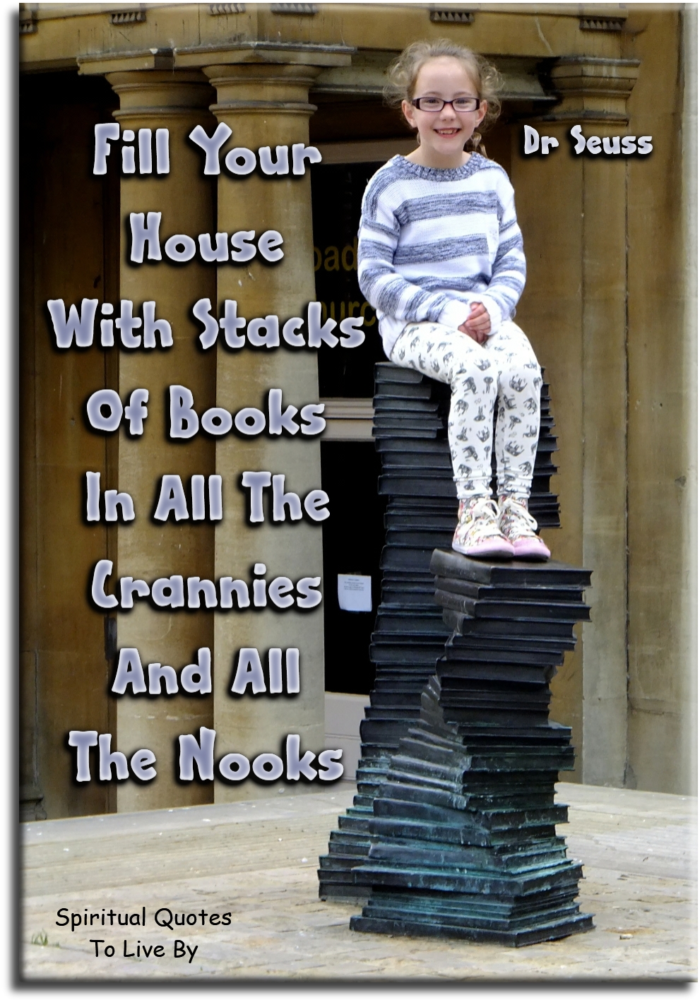Dr Seus quote - Fill your house with stacks of books, in all the crannies and all the nooks. - Spiritual Quotes To Live By