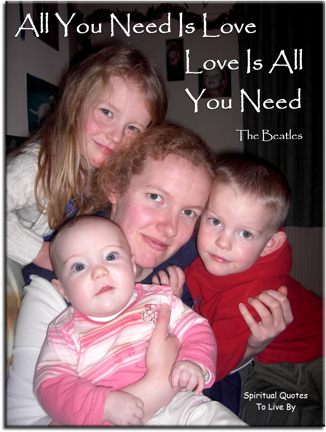 The Beatles quote: All you need is love, love is all you need - Spiritual Quotes To Live By