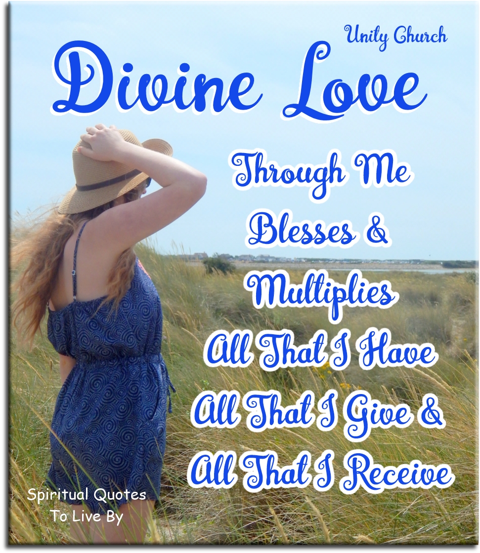 Unity Church quote - Divine love through me blesses & multiplies.. - Spiritual Quotes To Live By