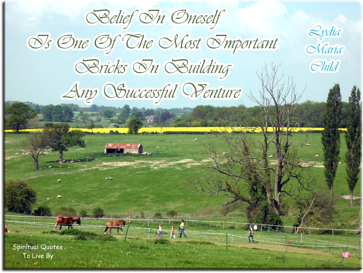 Lydia Maria Child quote - Belief in oneself is one of the most important bricks in building any successful venture. - Spiritual Quotes To Live By