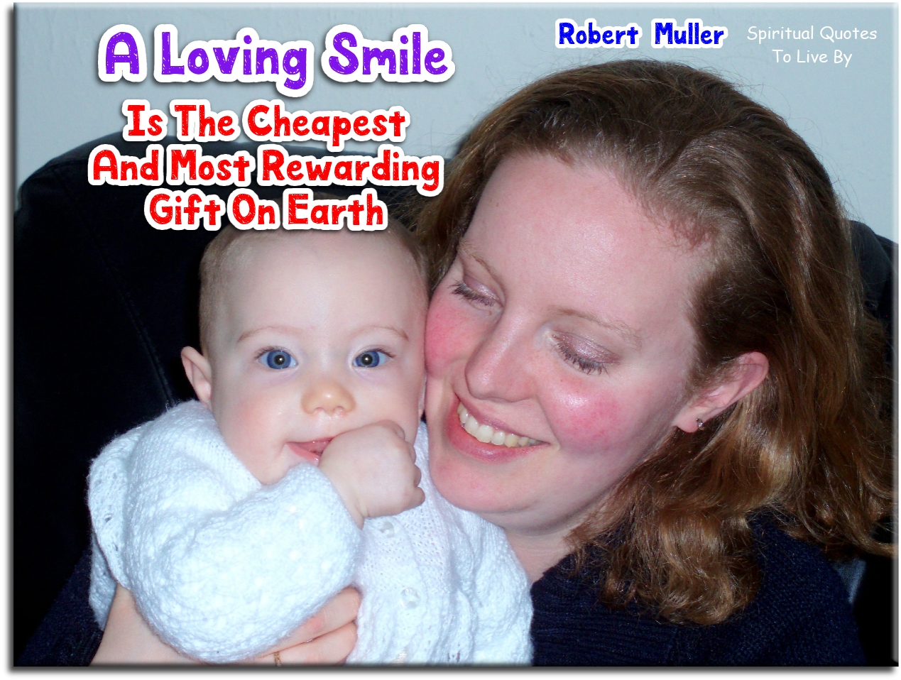 Robert Muller quote - A loving smile is the cheapest and most rewarding gift on Earth. - Spiritual Quotes To Live By