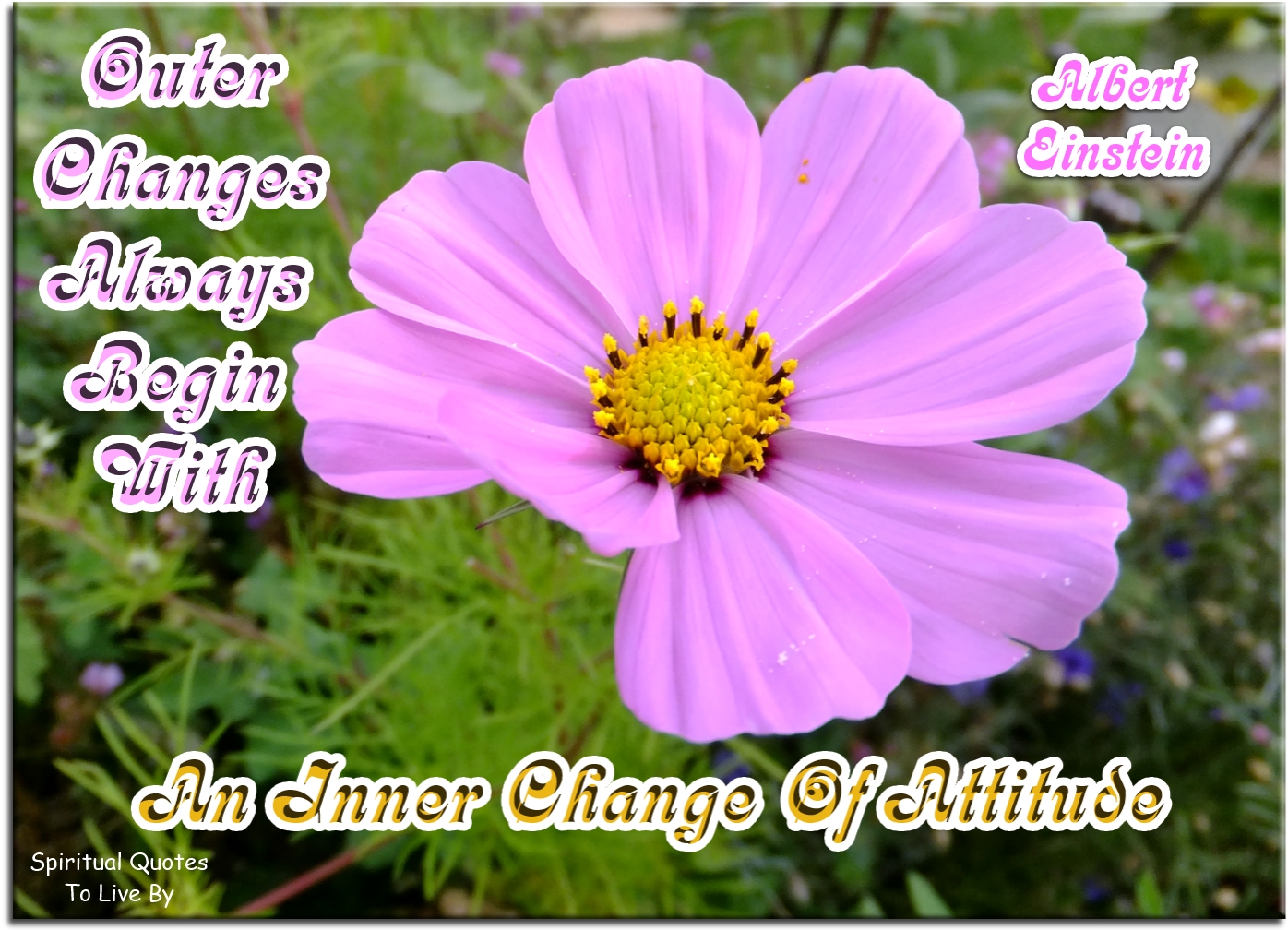 Albert Einstein quote - Outer changes always begin with an inner change of attitude. - Spiritual Quotes To Live By