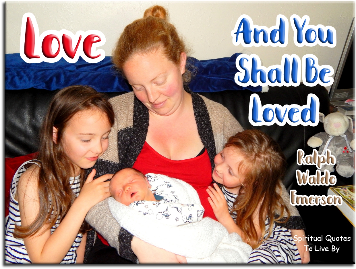 Ralph Waldo Emerson quote - Love and you shall be loved - Spiritual Quotes To Live By