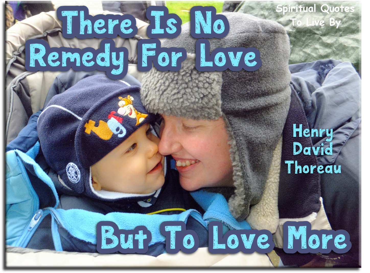 Henry David Thoreau quote - There is no remedy for love, but to love more. - Spiritual Quotes To Live By