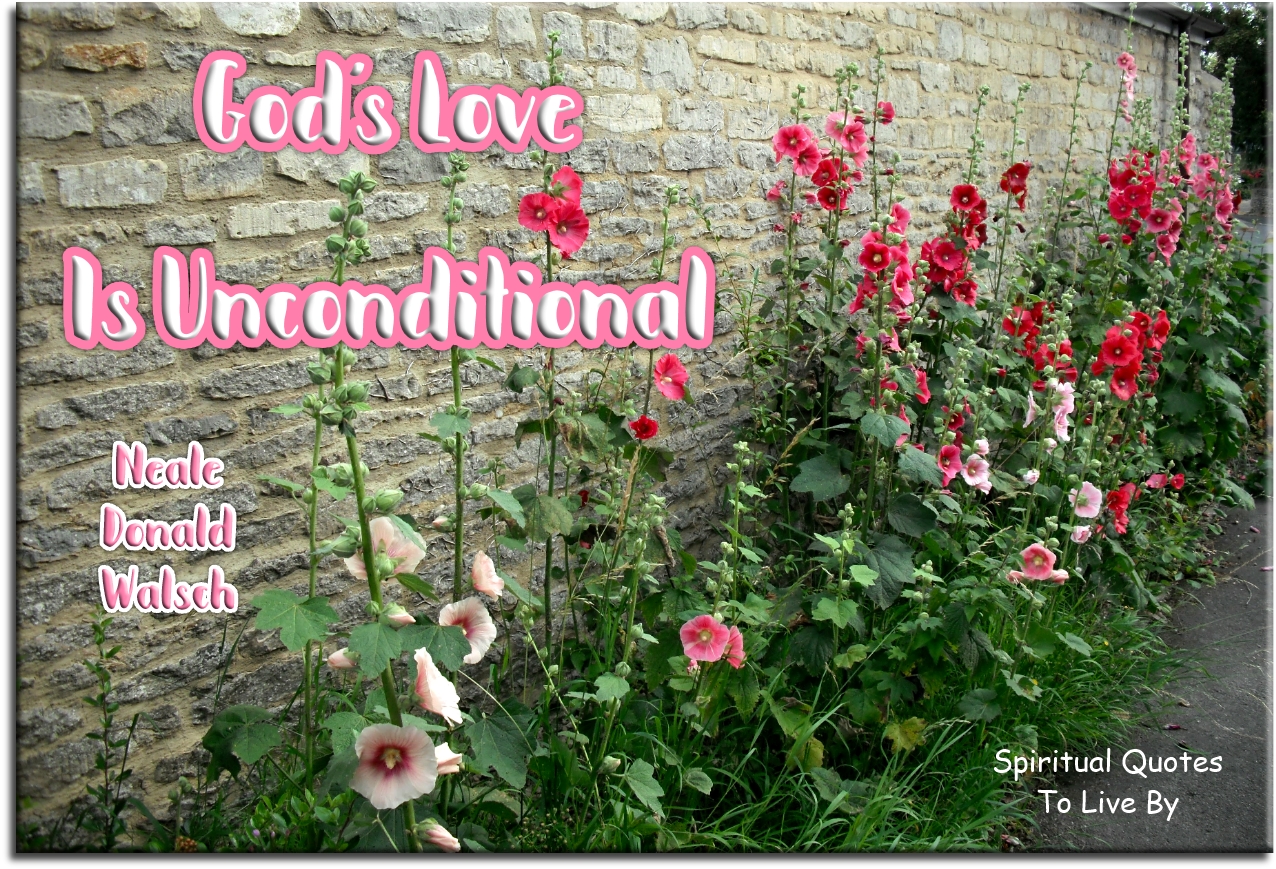 Neale Donald Walsch quote - God's love is unconditional - Spiritual Quotes To Live By