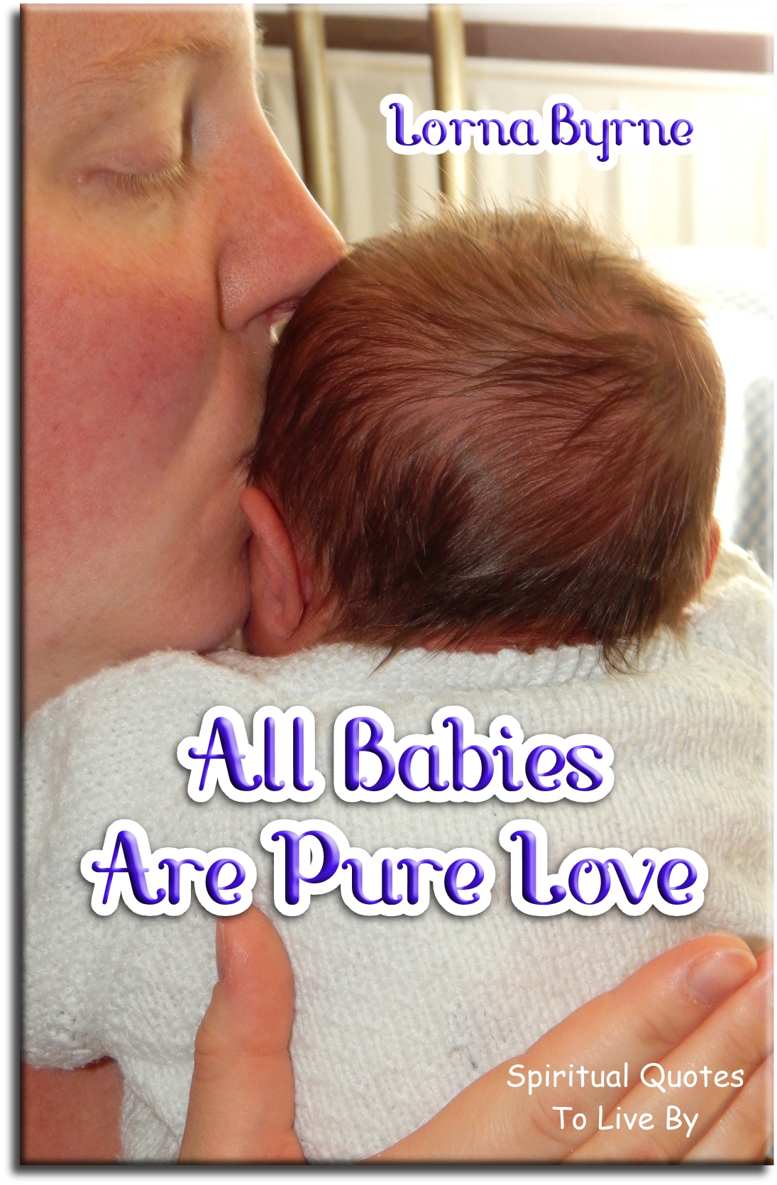 Lorna Byrne quote - All babies are pure love - Spiritual Quotes To Live By