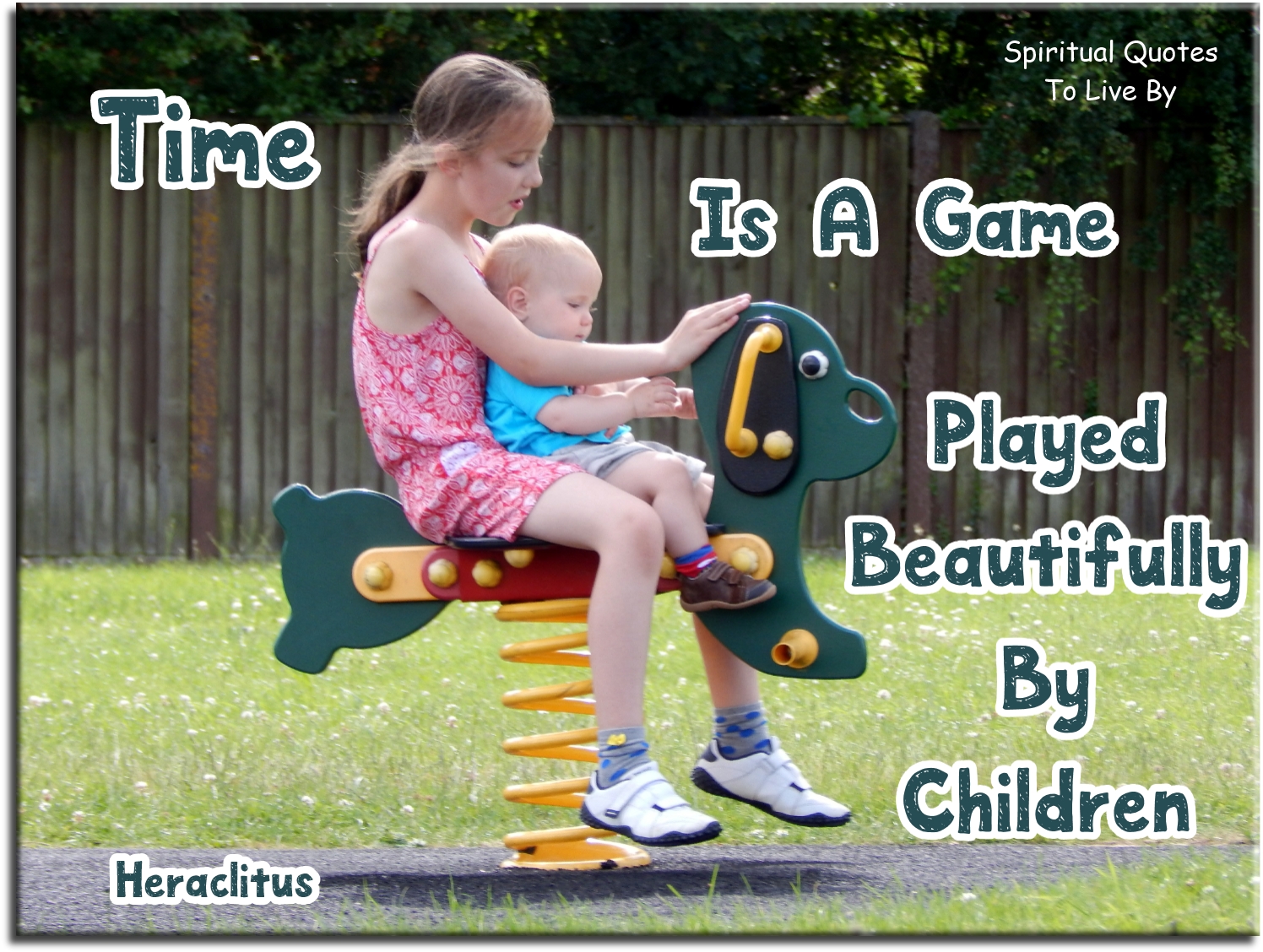 Heraclitus quote - Time is a game played beautifully by children - Spiritual Quotes To Live By