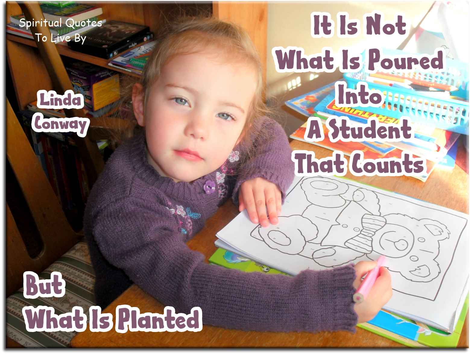 Linda Conway quote - It is not what is poured into a student that counts, but what is planted. - Spiritual Quotes To Live By