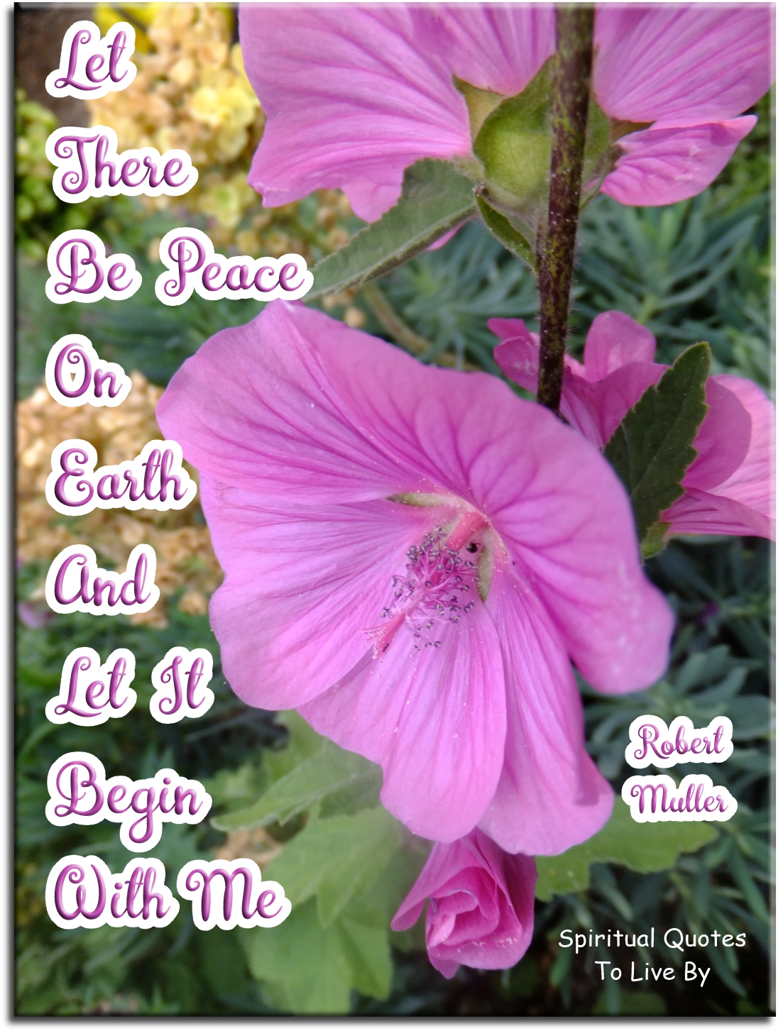 Robert Muller quote - Let there be Peace on Earth and let it begin with me. - Spiritual Quotes To Live By