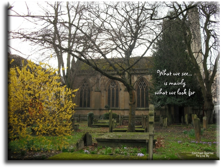 John Lubbock quote - What we see depends on what we look for. - Spiritual Quotes To Live By