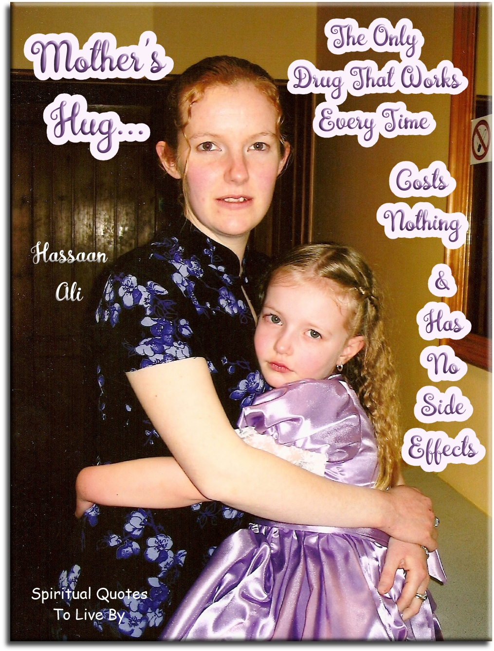 Hassaan Ali quote - Mother’s hug.. The only drug that works every time, costs nothing and has no side effects. - Spiritual Quotes To Live By