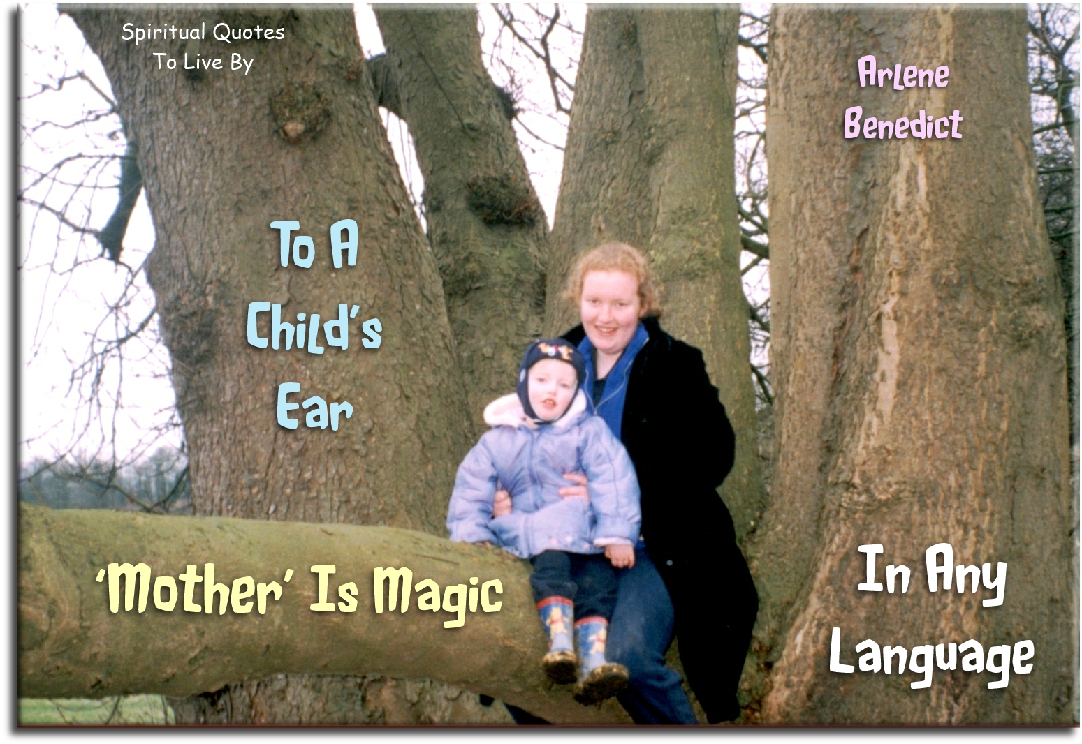 Arlene Benedict quote - To a child’s ear, ‘Mother’ is magic in any language. - Spiritual Quotes To Live By