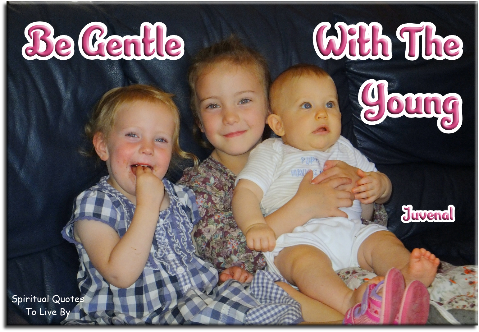 Juvenal quote - Be gentle with the young. - Spiritual Quotes To Live By