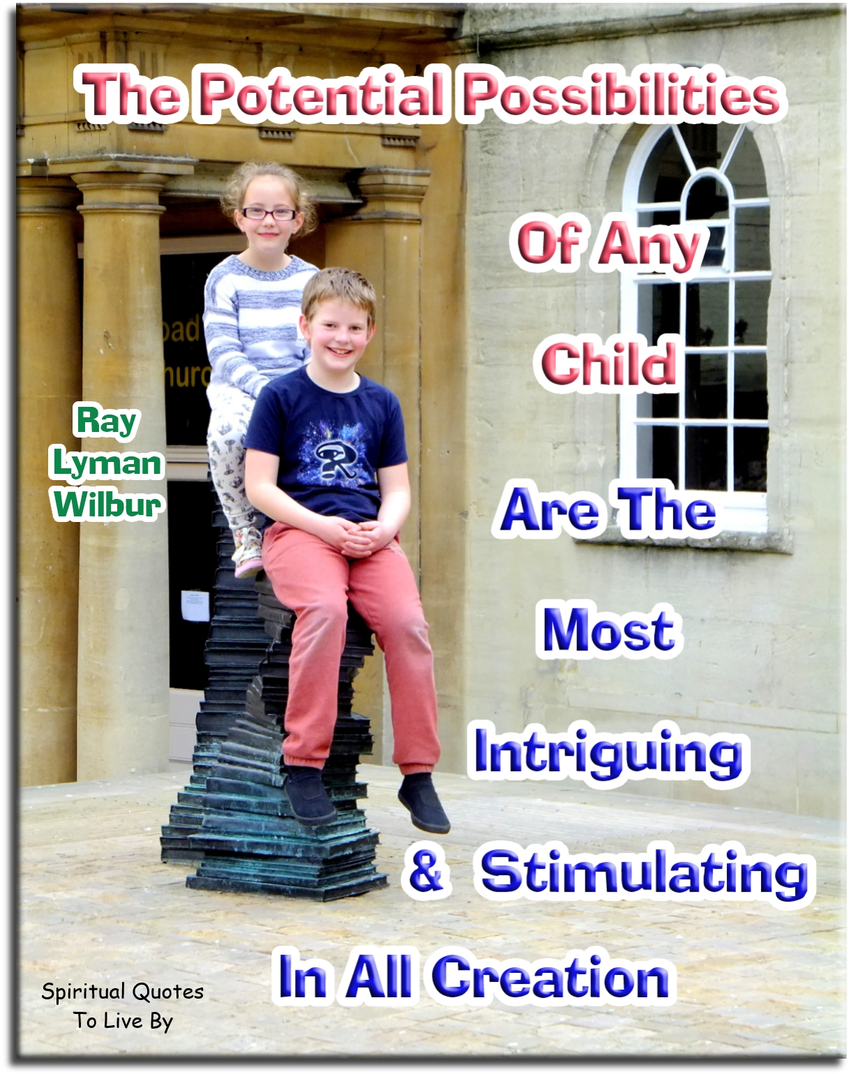 Ray Lyman Wilbur quote - The potential possibilities of any child are the most intriguing and stimulating in all creation. - Spiritual Quotes To Live By