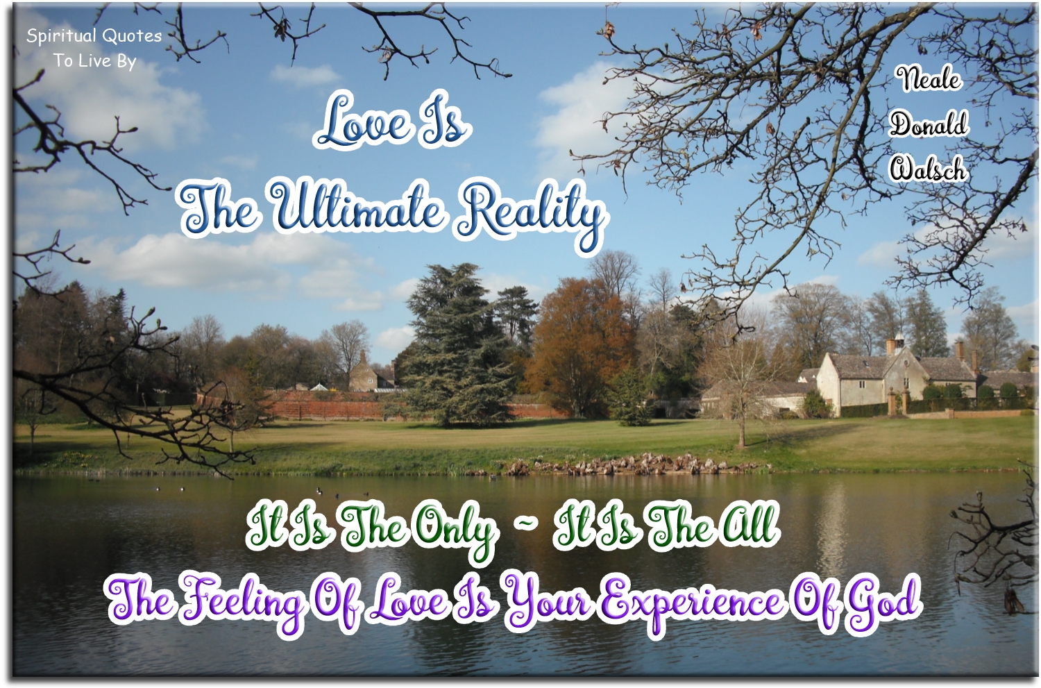 Neale Donald Walsch quote - Love is the ultimate reality... - Spiritual Quotes To Live By