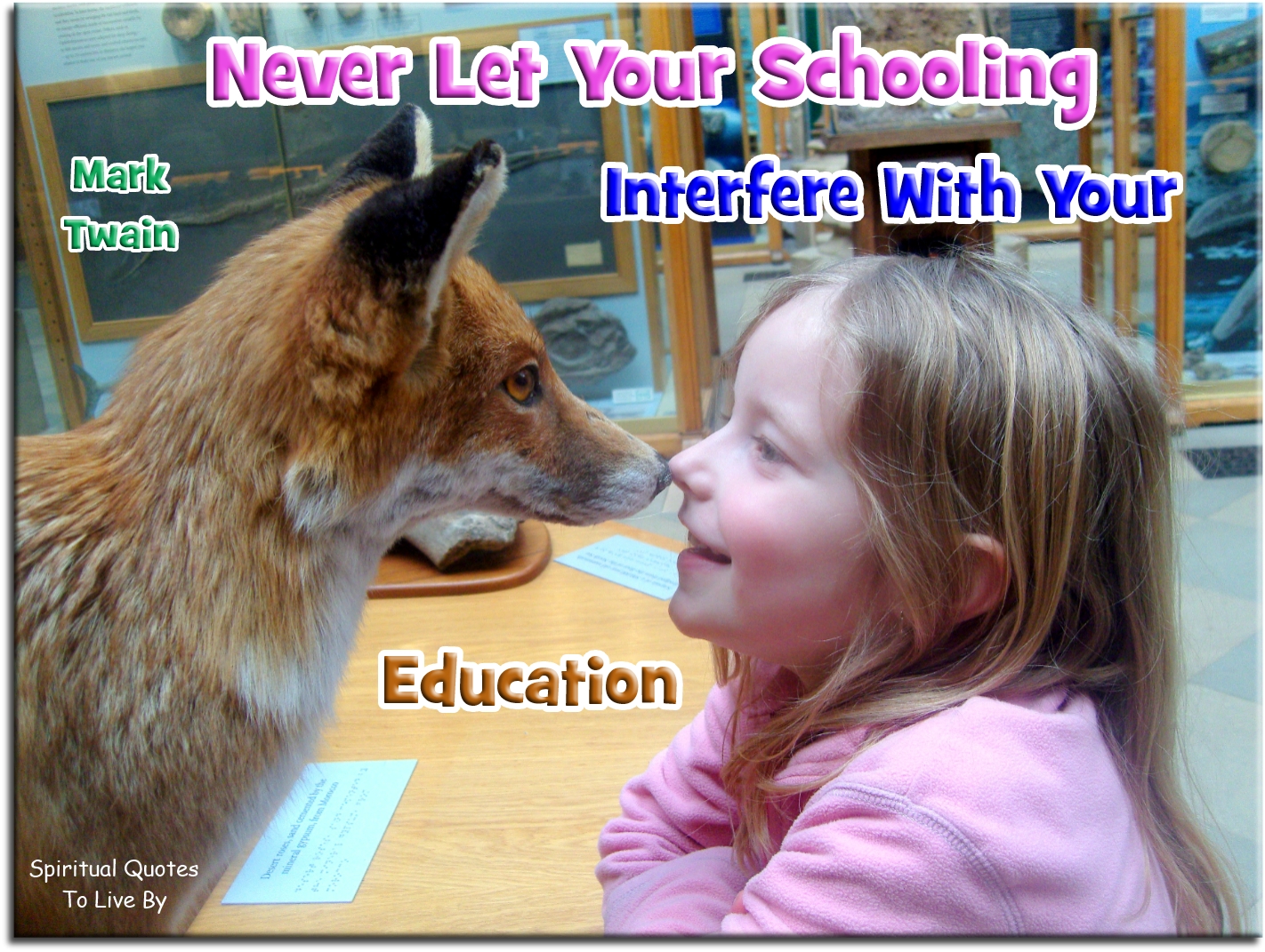 Mark Twain quote - Never let your schooling interfere with your education. - Spiritual Quotes To Live By
