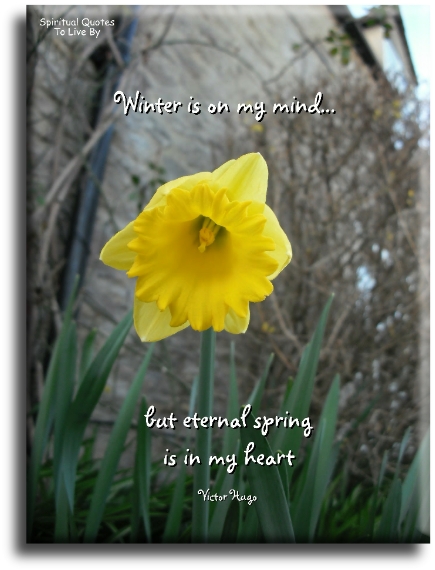 Victor Hugo quote - Winter is on my mind.. But eternal spring is in my heart. - Spiritual Quotes To Live By