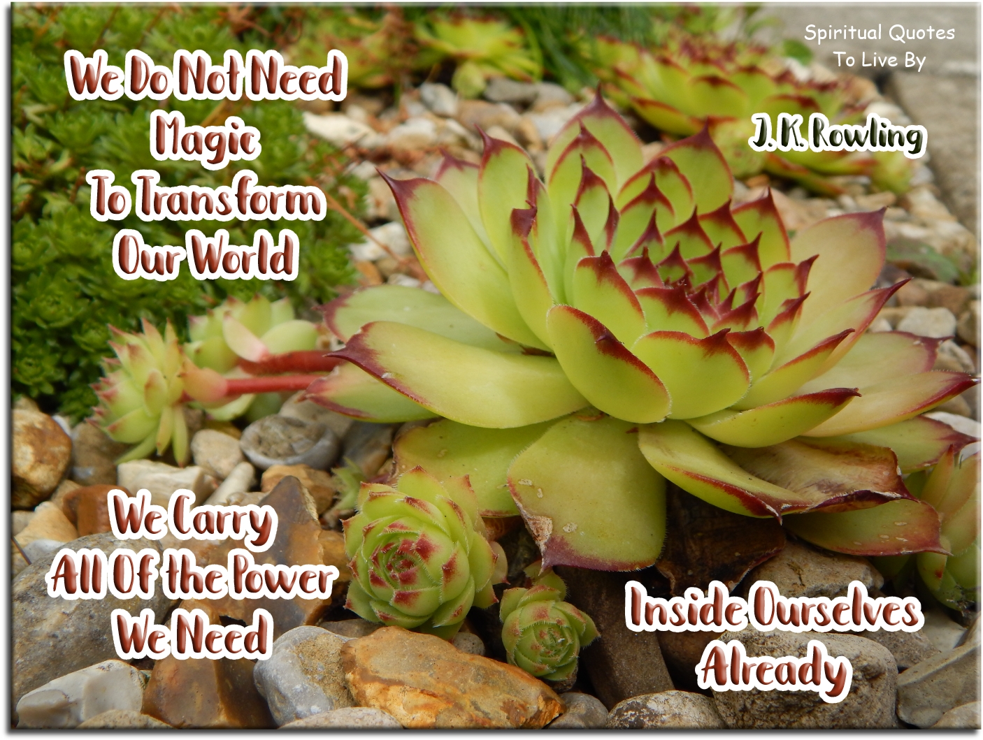 J. K. Rowling quote - We do not need magic to transform our world. We carry all of the power we need inside ourselves already. - Spiritual Quotes To Live By