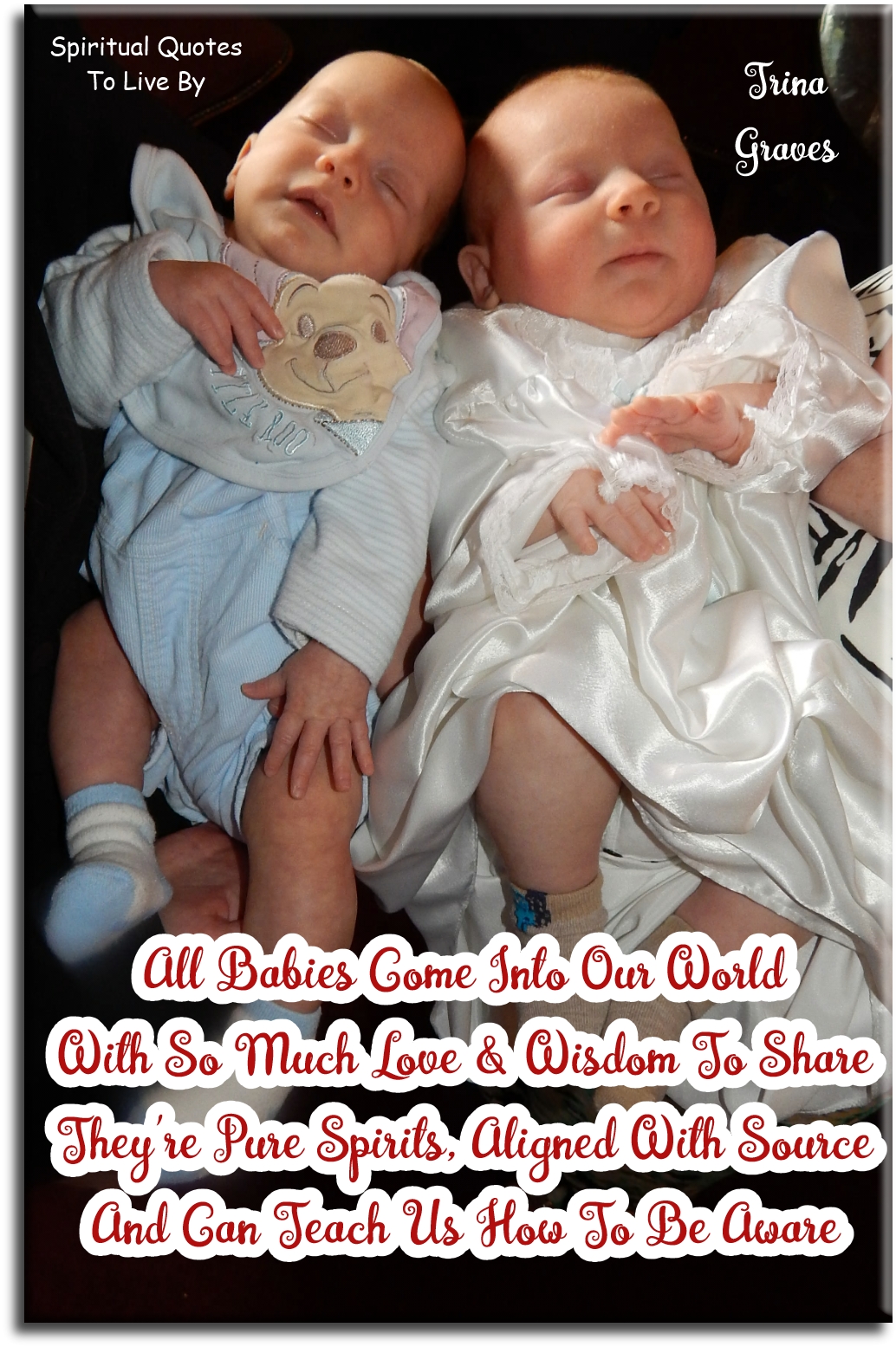 Trina Graves quote - All babies come into our world with so much love and wisdom to share, they're pure spirits aligned with Source and can teach us how to be aware - Spiritual Quotes To Live By Trina Graves quote - All babies come into our world with so much love and wisdom to share, they're pure spirits aligned with Source and can teach us how to be aware - Spiritual Quotes To Live By