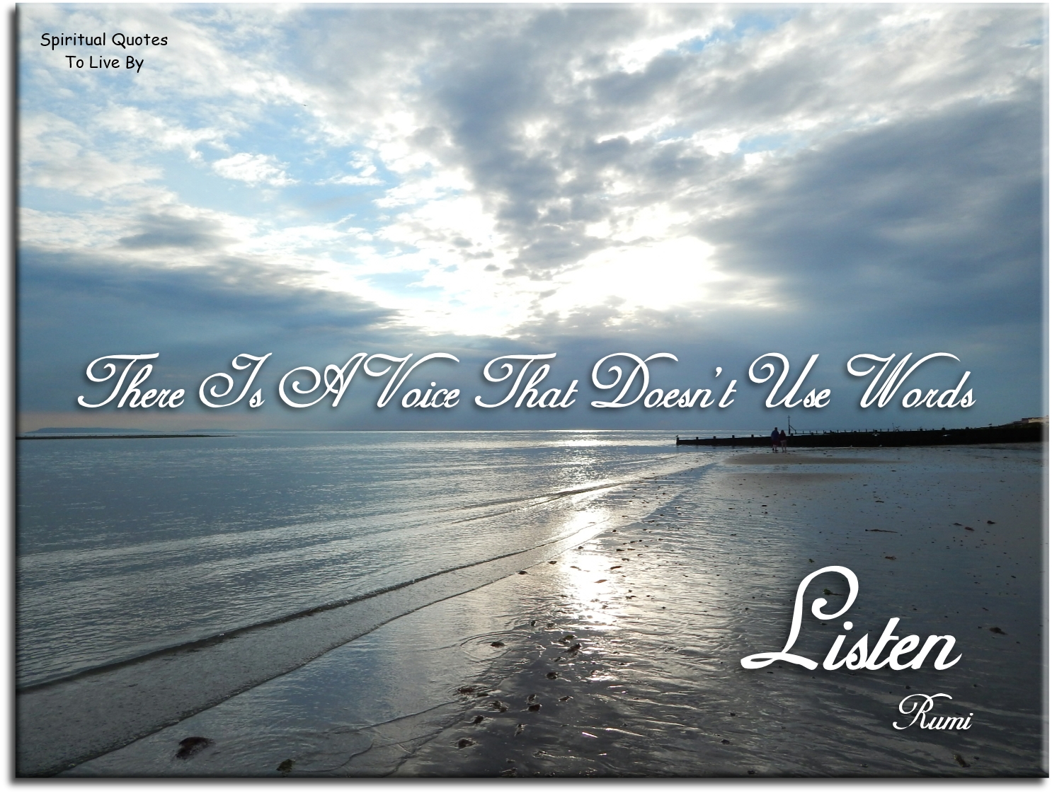 Rumi quote - There is a voice that doesn't use words, Listen - Spiritual Quotes To Live By