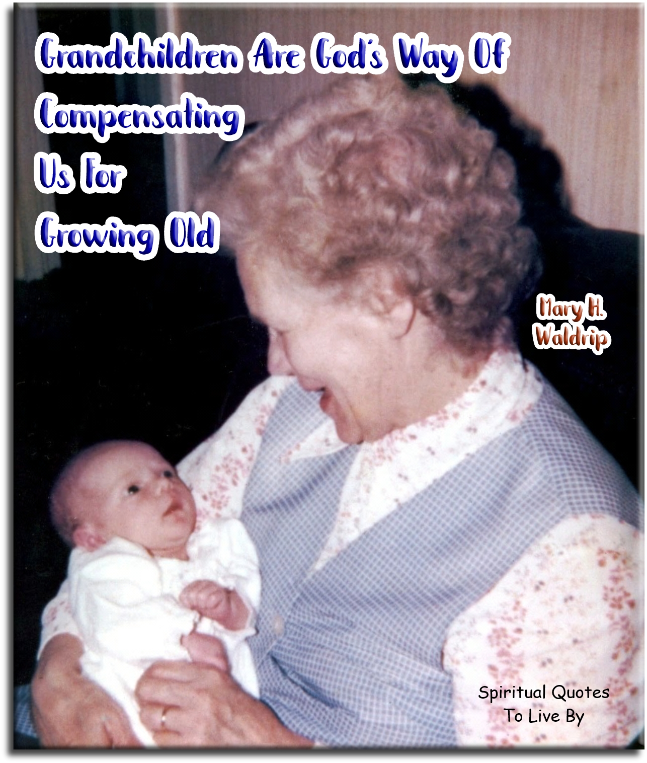 Mary H. Waldrip quote - Grandchildren are God’s way of compensating us for growing old. - Spiritual Quotes To Live By