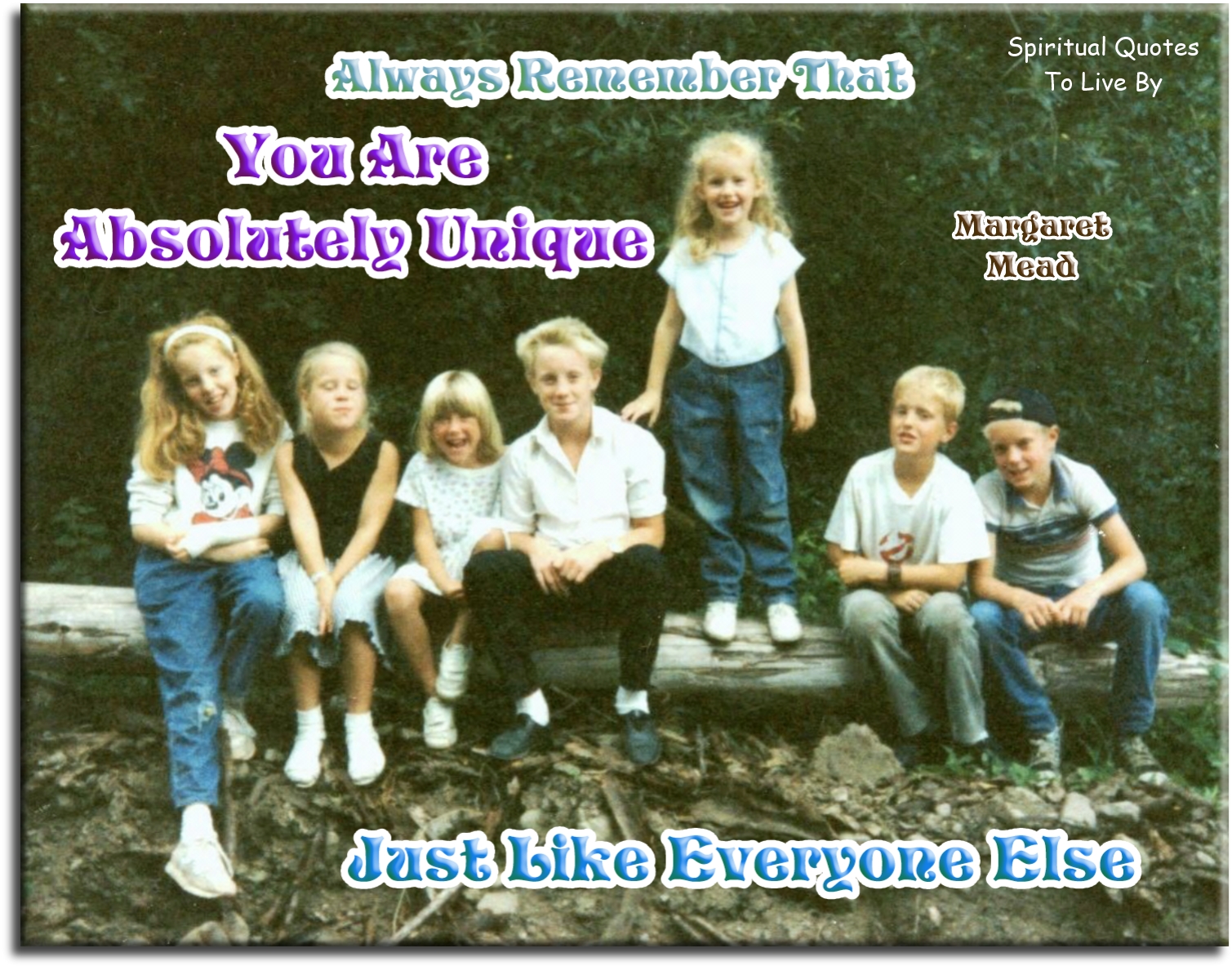 Margaret Mead quote - Always remember that you are absolutely unique. Just like everyone else. - Spiritual Quotes To Live By