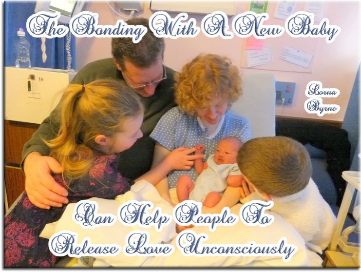 Lorna Byrne quote - The bonding with a new baby can help people to release love unconsciously - Spiritual Quotes To Live By