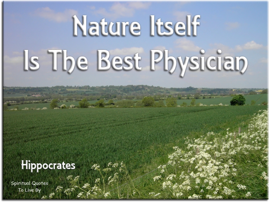 Hippocrates quote - Nature itself is the best physician - Spiritual Quotes To Live By