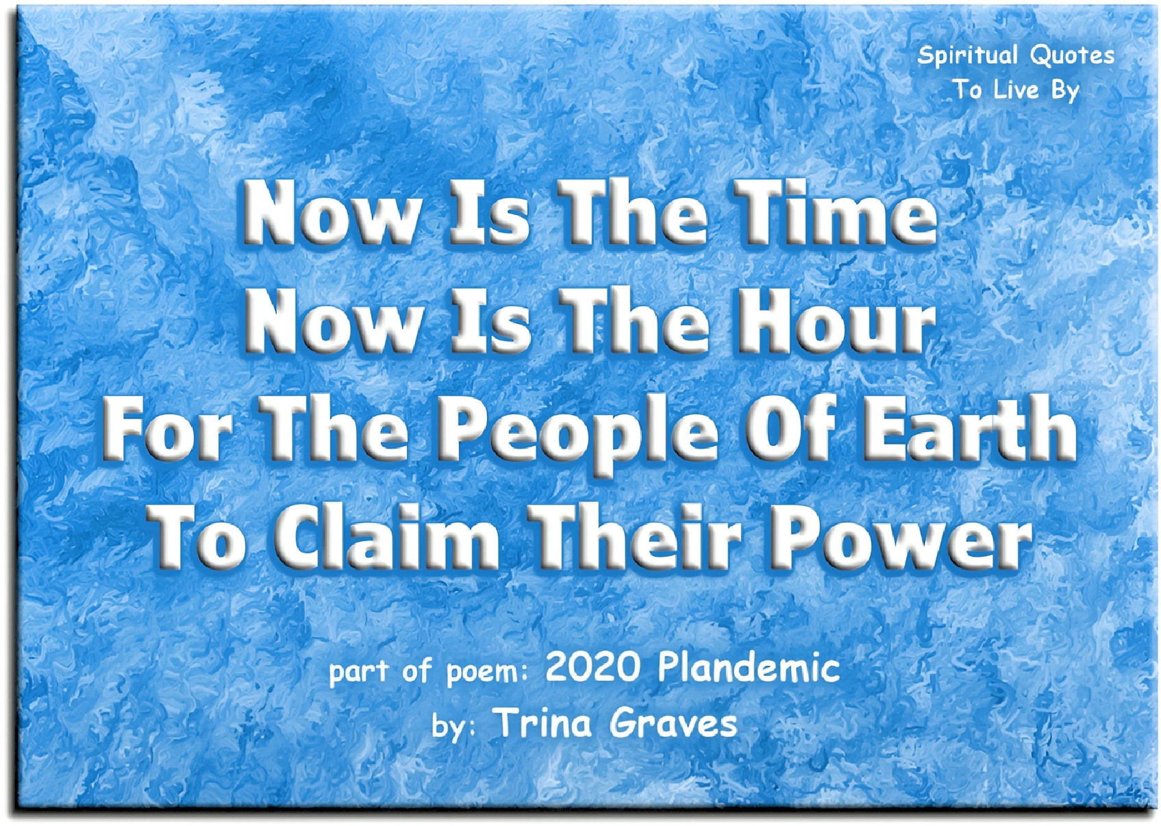 Trina Graves quote - Now is the time, now is the hour, for the people of Earth to claim their power - Spiritual Quotes To Live By