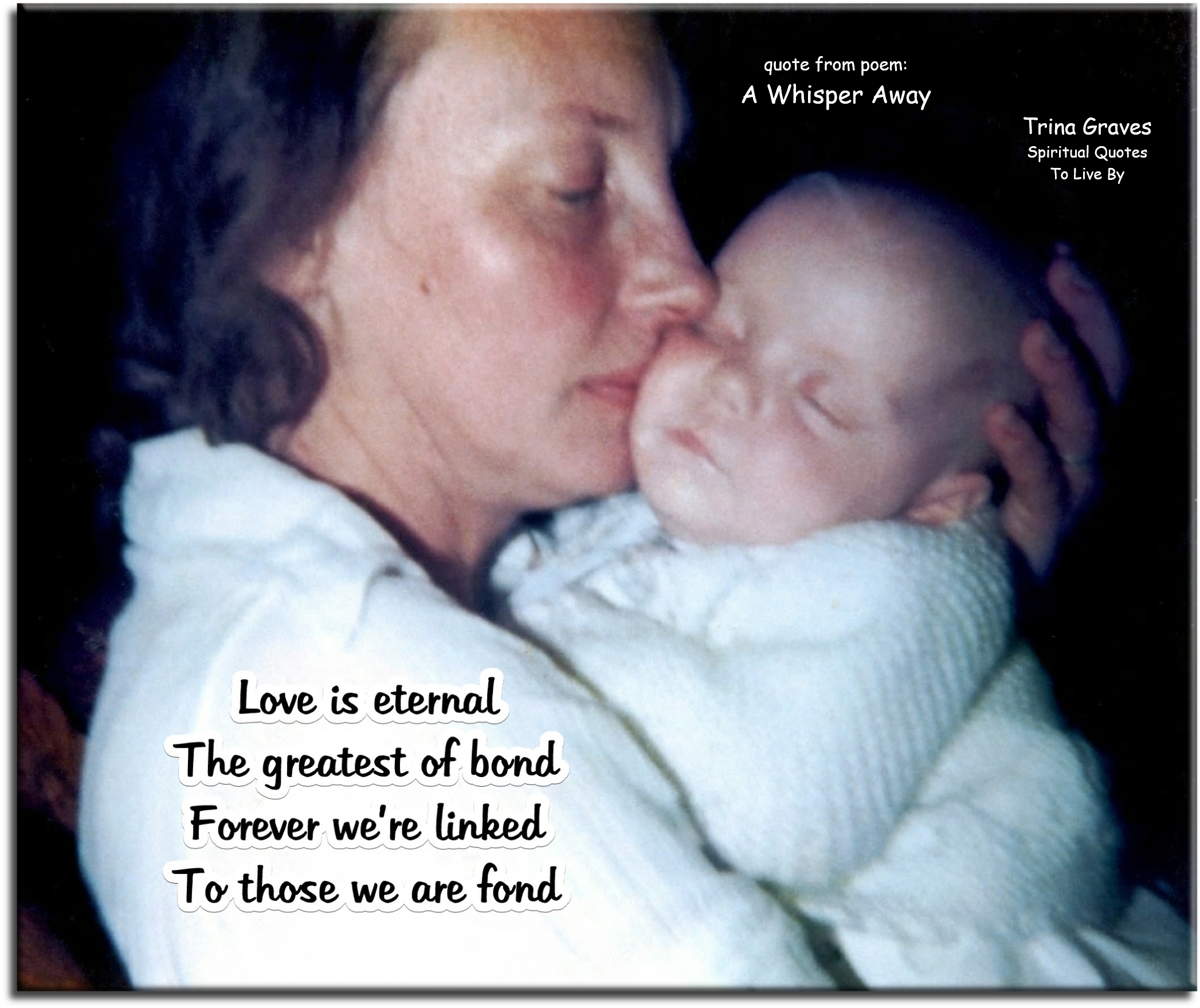 Trina Graves quote - Love is eternal, the greatest of bond, forever we’re linked to those we are fond. - Spiritual Quotes To Live By