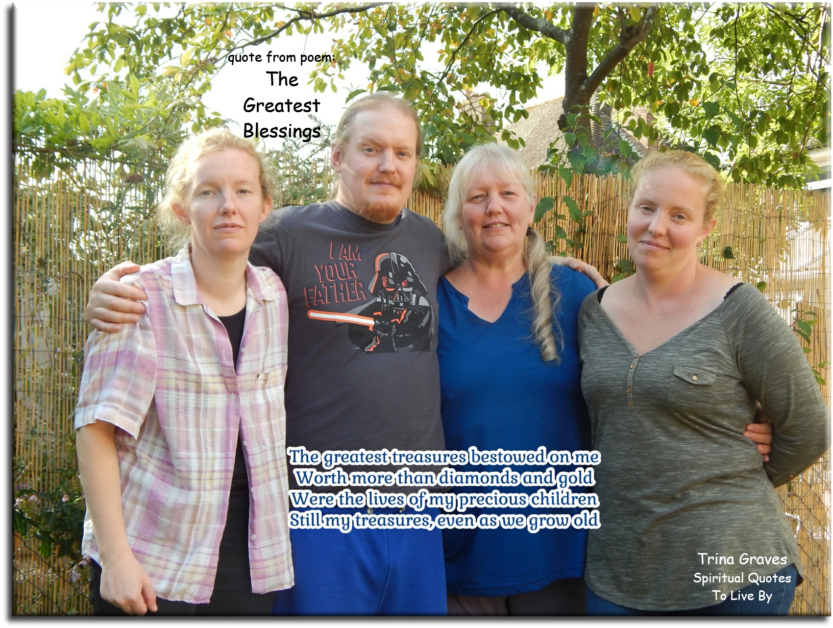 Trina Graves quote - The greatest treasures bestowed on me Worth more than diamonds and gold Were the lives of my precious children Still my treasures even as we grow old. - Spiritual Quotes To Live By Trina Graves quote - The greatest treasures bestowed on me Worth more than diamonds and gold Were the lives of my precious children Still my treasures even as we grow old. - Spiritual Quotes To Live By