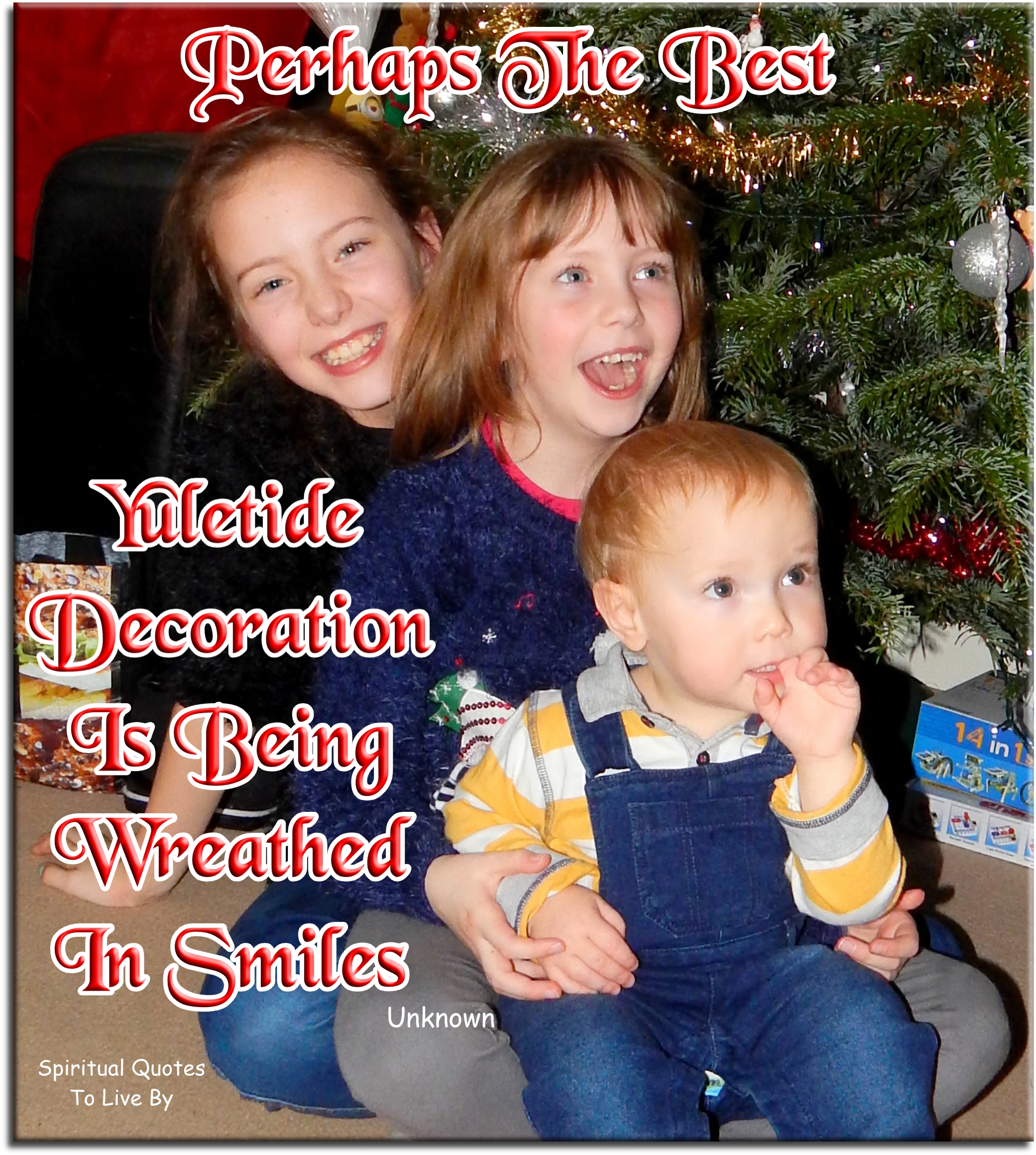 Perhaps the best Yuletide decoration is being wreathed in smiles. - Spiritual Quotes To Live By