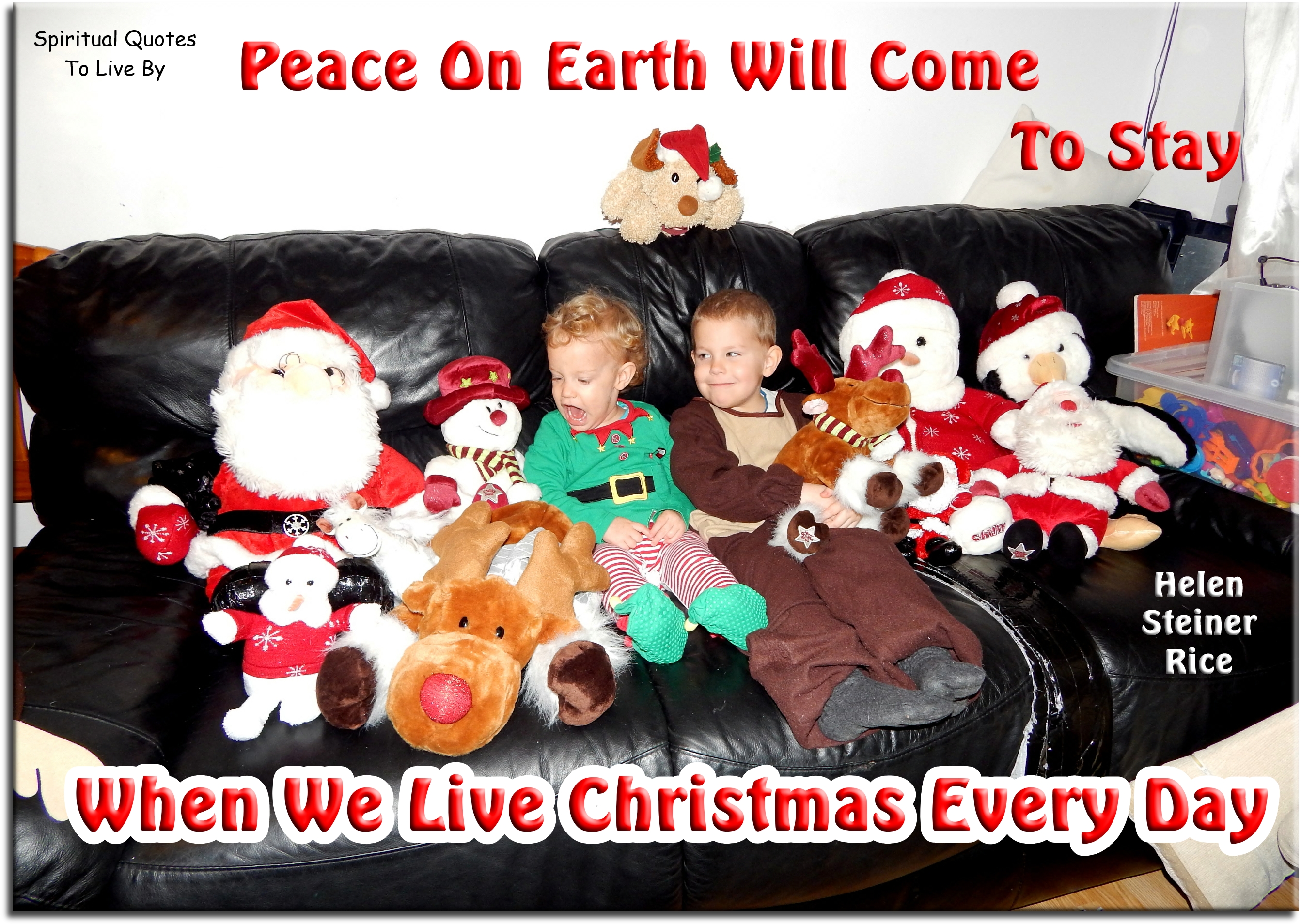 Helen Steiner Rice quote - Peace on Earth will come to stay, when we live Christmas every day. - Spiritual Quotes To Live By