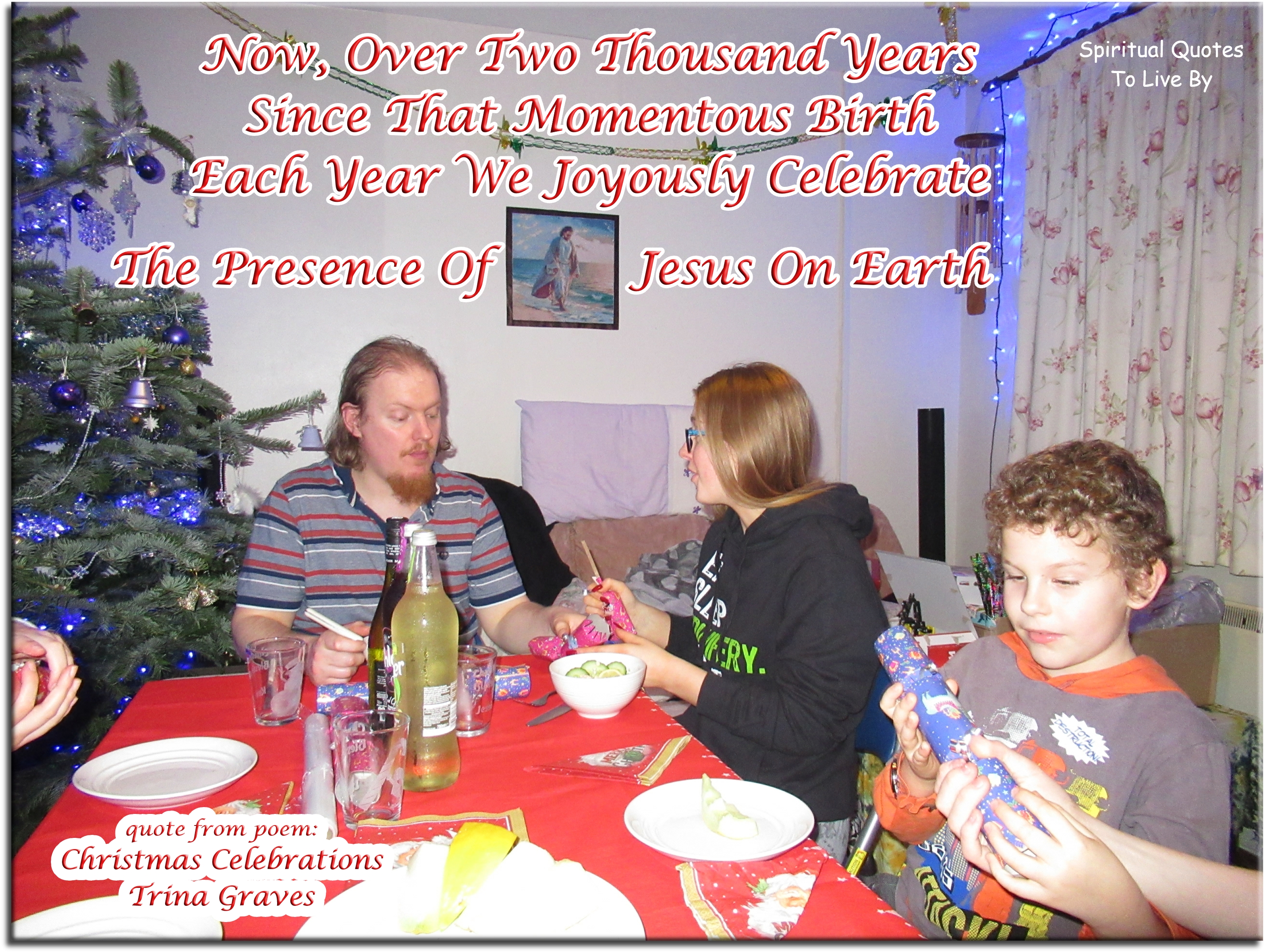 Trina Graves quote: Now, over two thousand years Since that momentous birth Each year we joyously celebrate The Presence of Jesus on Earth - Spiritual Quotes To Live By