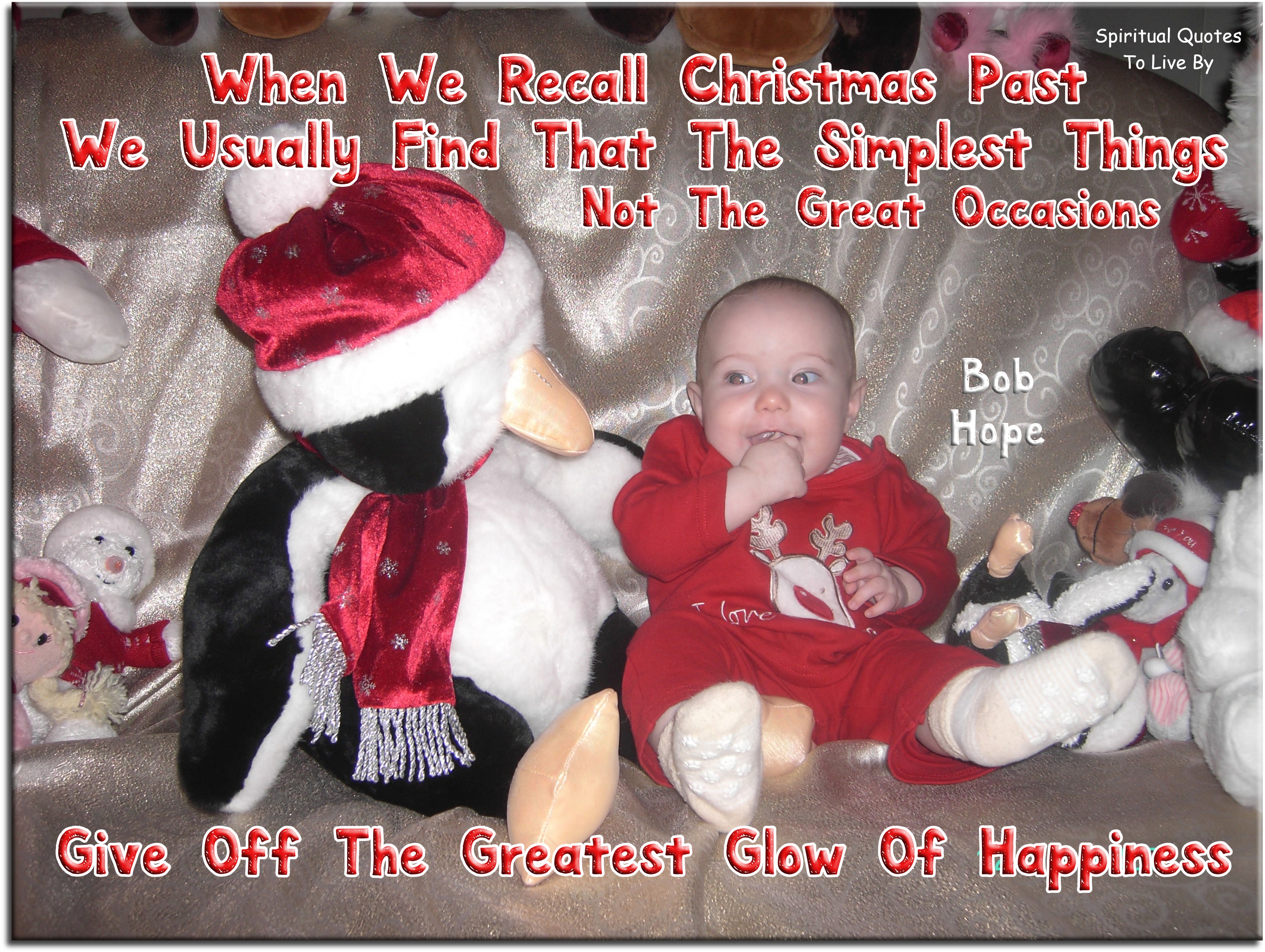 Bob Hope quote - When we recall Christmas past, we usually find that the simplest things, not the great occasions, give off the greatest glow of happiness. - Spiritual Quotes To Live By