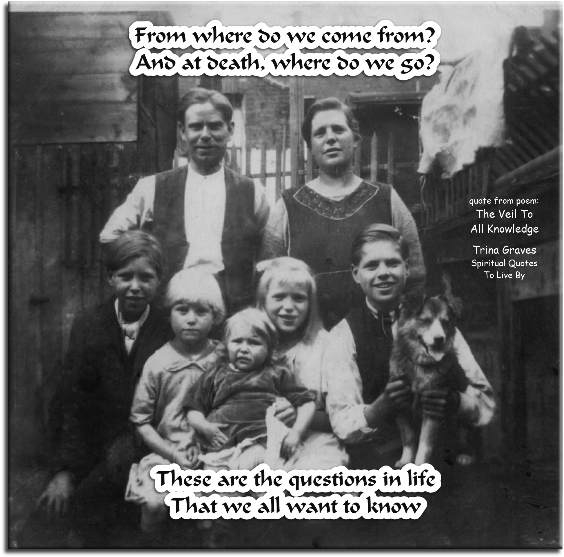 Trina Graves quote - From where do we come from? And at death, where do we go? These are the questions in life That we all want to know - Spiritual Quotes To Live By