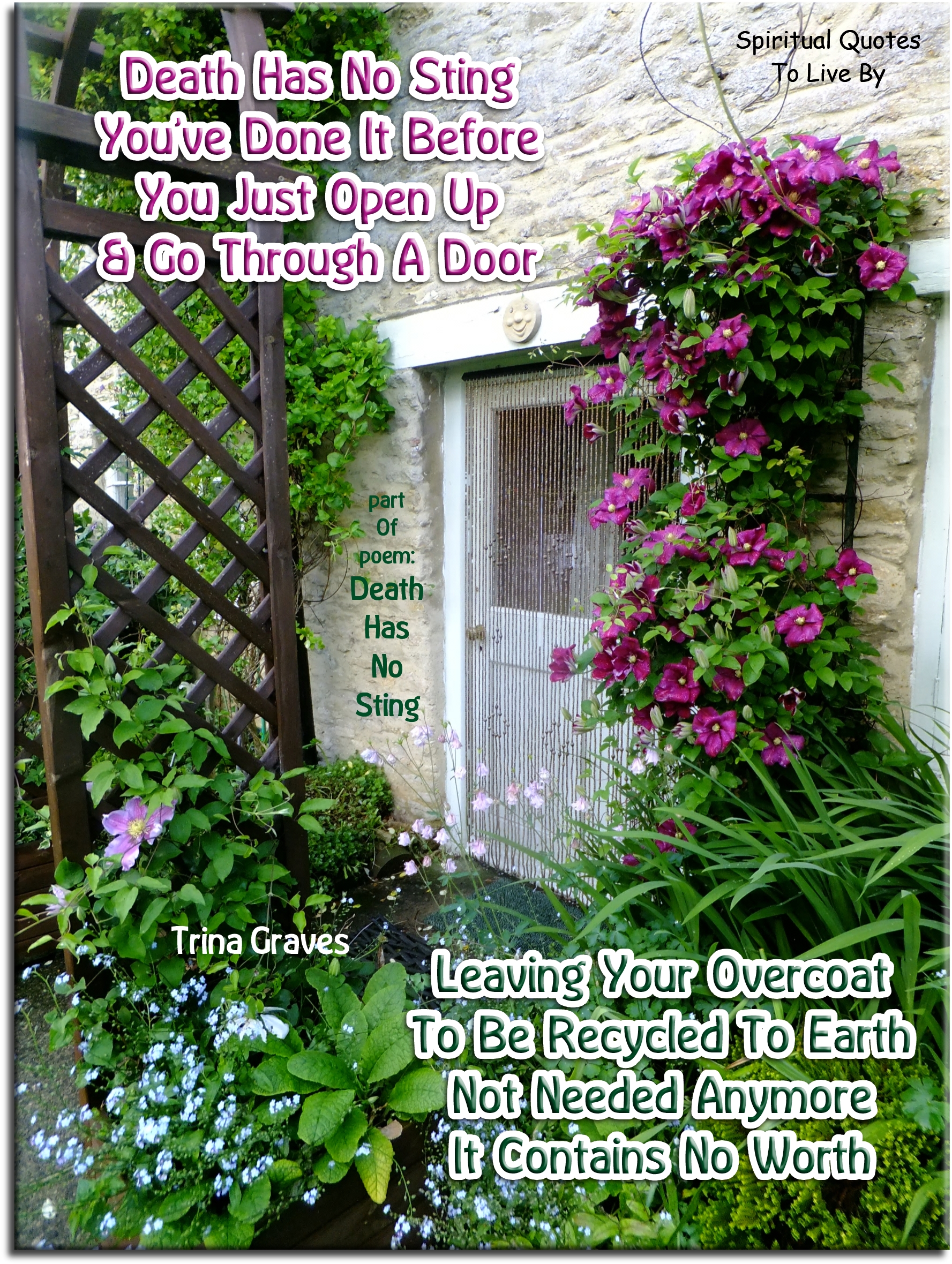 Trina Graves quote - Death has no sting You’ve done it before You just open up And go through a door  Leaving your overcoat To be recycled to Earth Not needed anymore It contains no worth - Spiritual Quotes To Live By