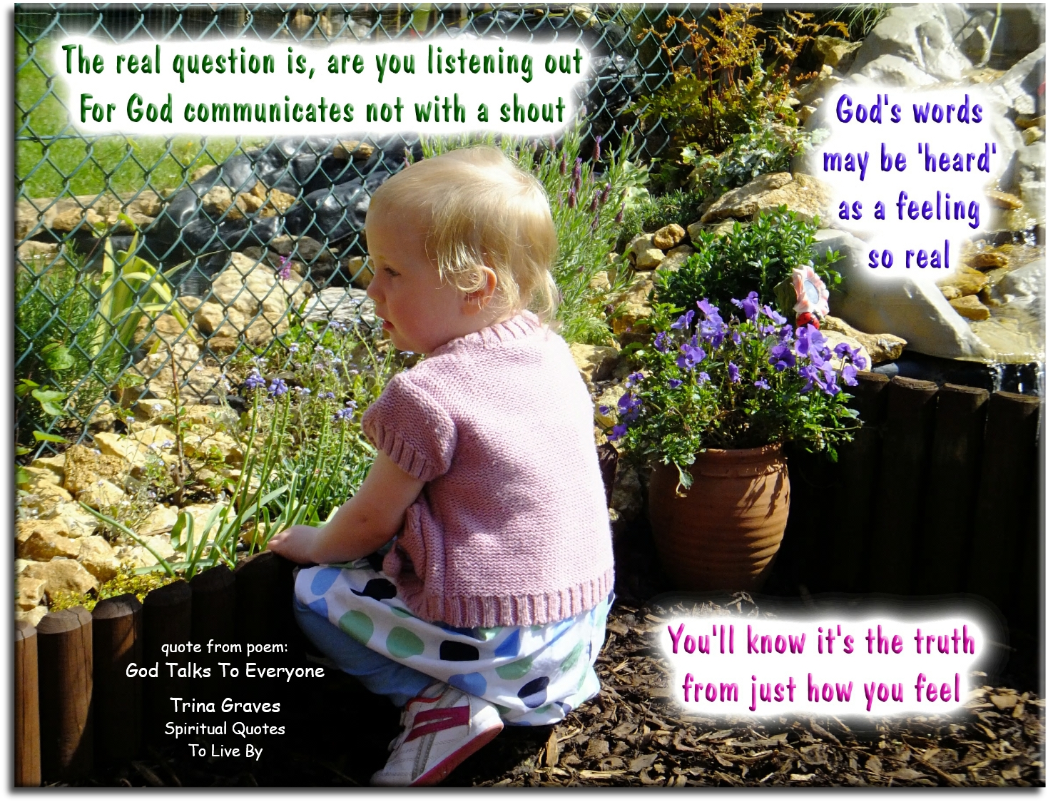 Trina Graves quote - The real question is, are you listening out, For God communicates not with a shout, God's words may be 'heard' as a feeling so real, You'll know it's the truth from just how you feel - Spiritual Quotes To Live By