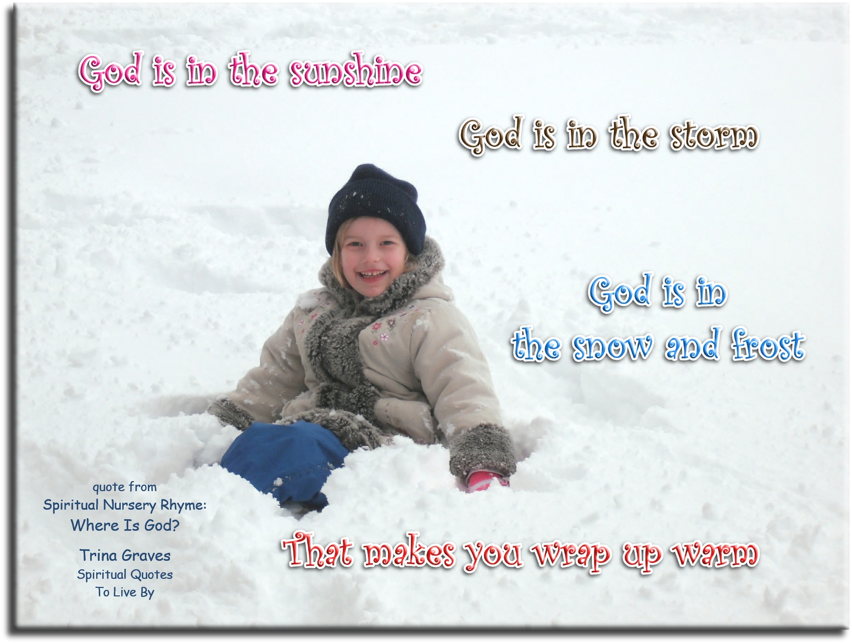 Trina Graves quote - God is in the sunshine, God is in the storm, God is in the snow and frost that makes you wrap up warm - Spiritual Quotes To Live By