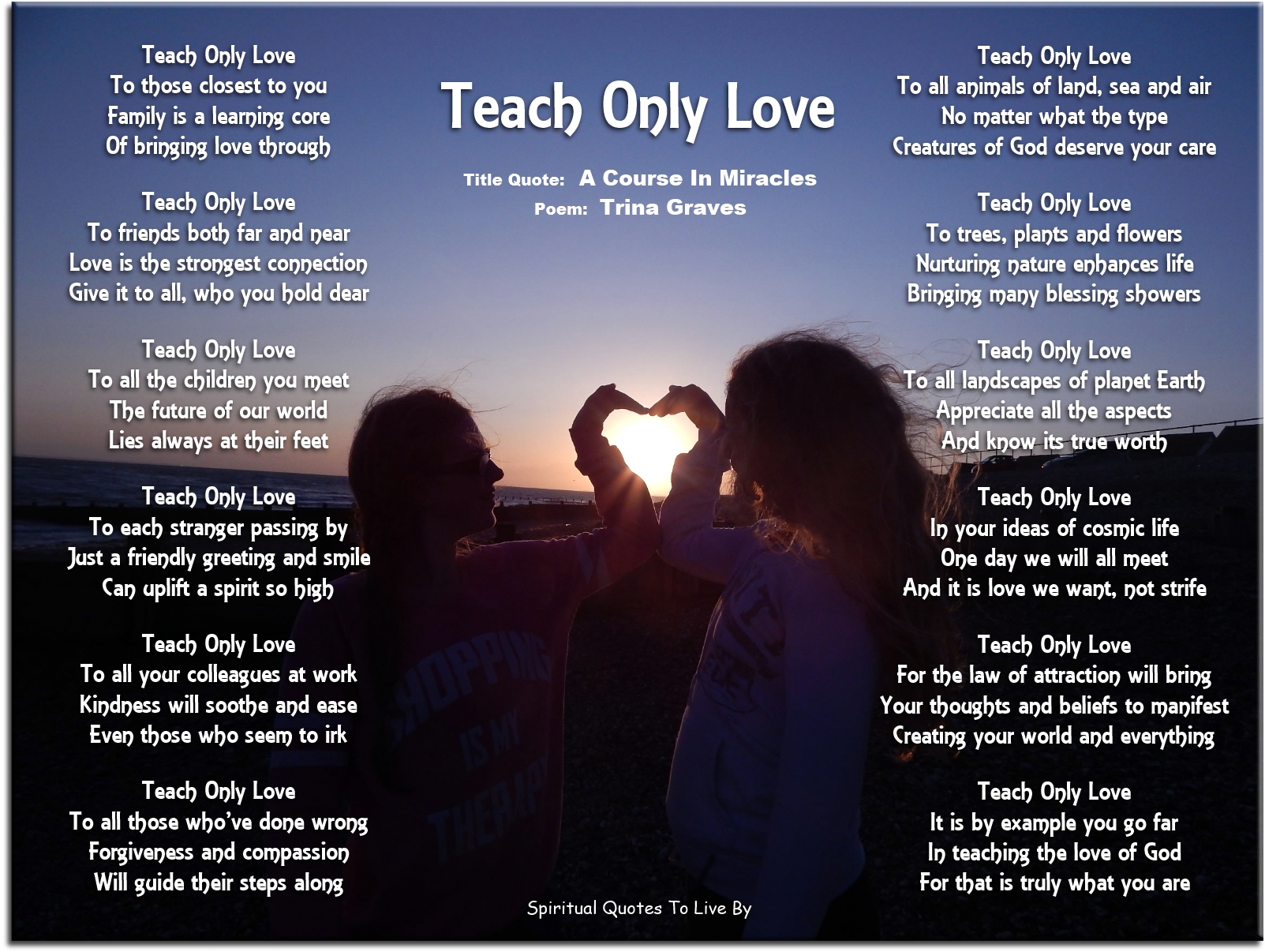 Teach Only Love - Inspirational poem by Trina Graves - Spiritual Quotes To Live By