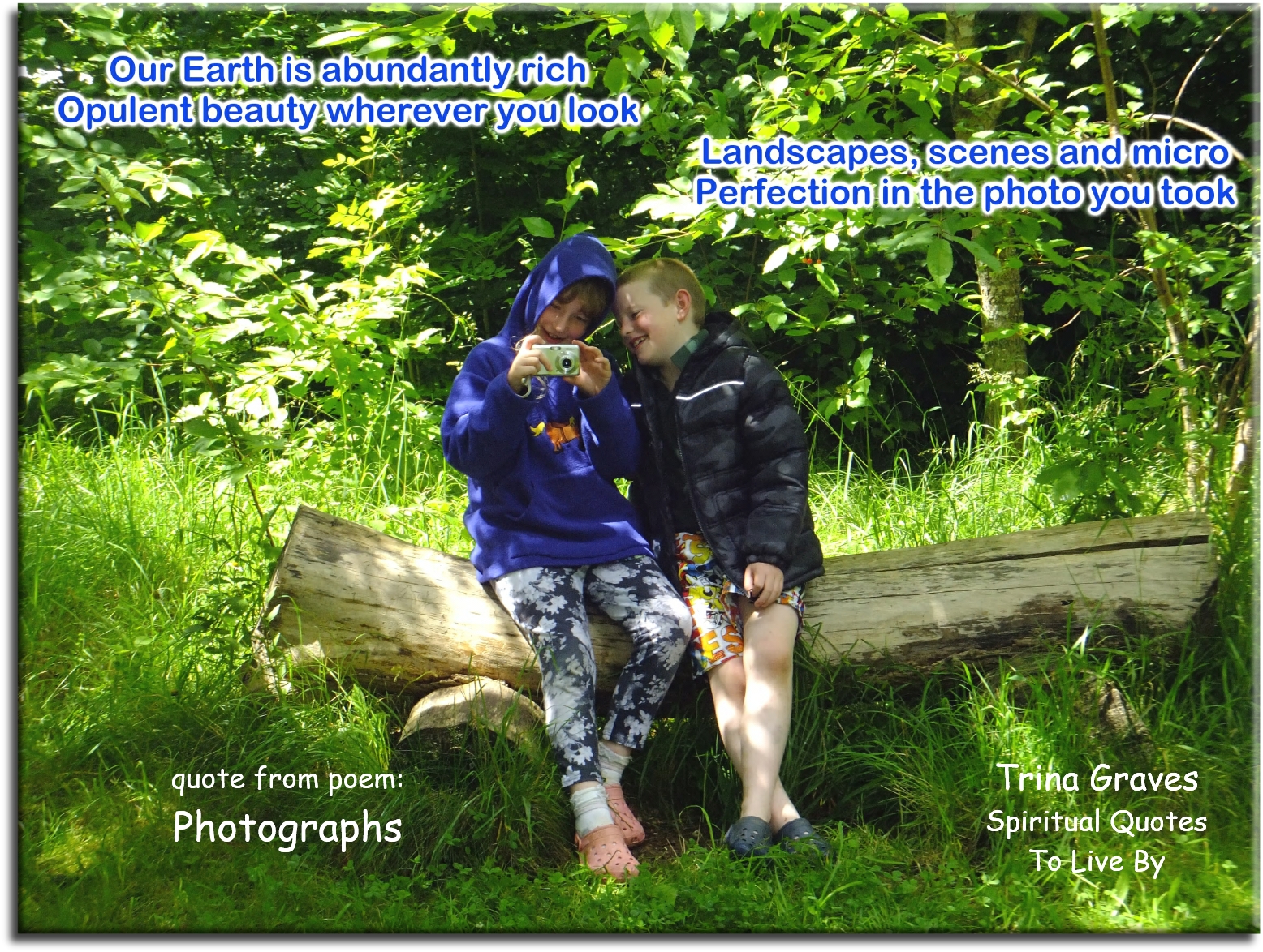 Trina Graves quote - Our Earth is abundantly rich, Opulent beauty wherever you look, Landscapes, scenes and micro, Perfection in the photo you took - Spiritual Quotes To Live By