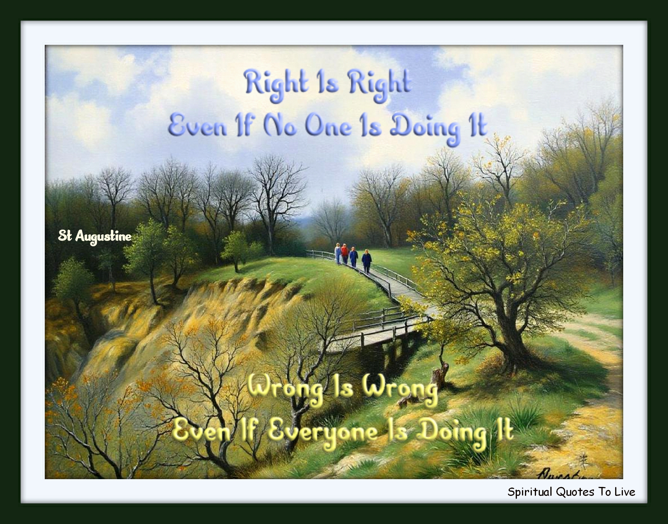 St Augustine quote - Right is right even if no one is doing it; wrong is wrong even if everyone is doing it. - Spiritual Quotes To Live By