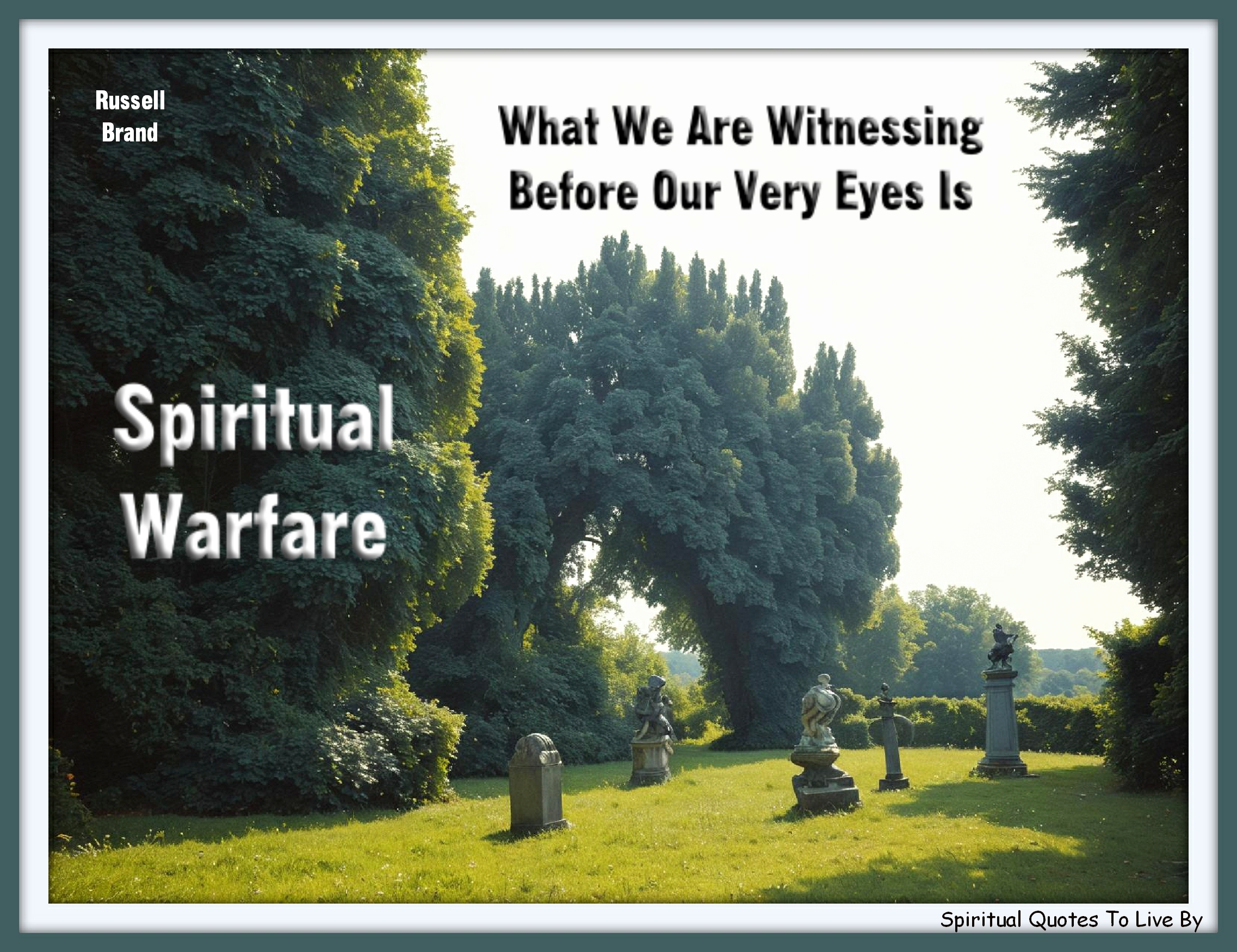 Russell Brand quote - What we are witnessing before our very eyes is spiritual warfare. - Spiritual Quotes To Live By