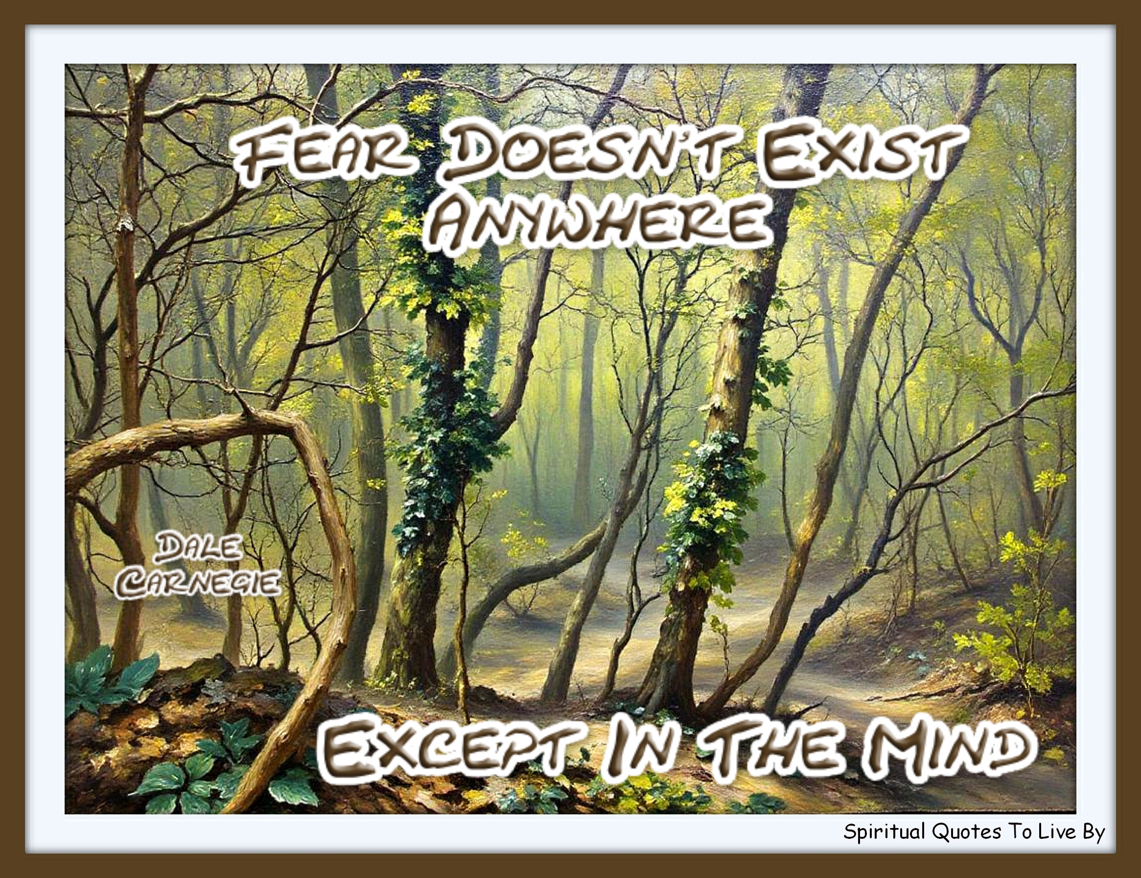 Dale Carnegie quote - Fear doesn’t exist anywhere except in the mind. - Spiritual Quotes To Live By