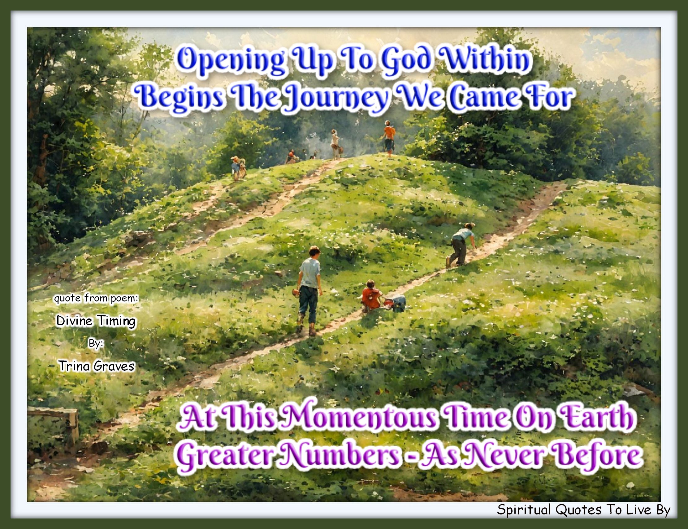 Trina Graves quote - Opening up to God within Begins the journey we came for At this momentous time on Earth Greater numbers, as never before